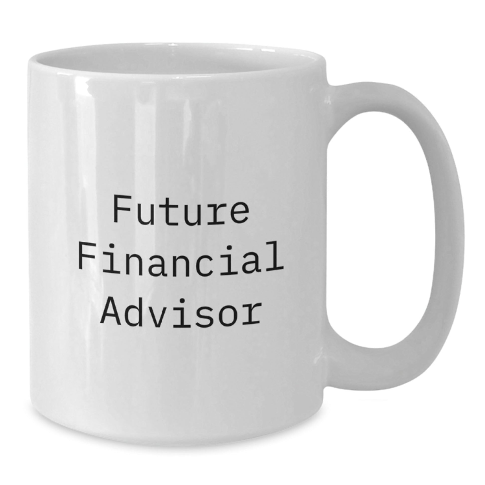Funny Financial Advisor Gifts from Friends, White Coffee Mug for Future Financial Advisor, Christmas Unique Gifts - Additional