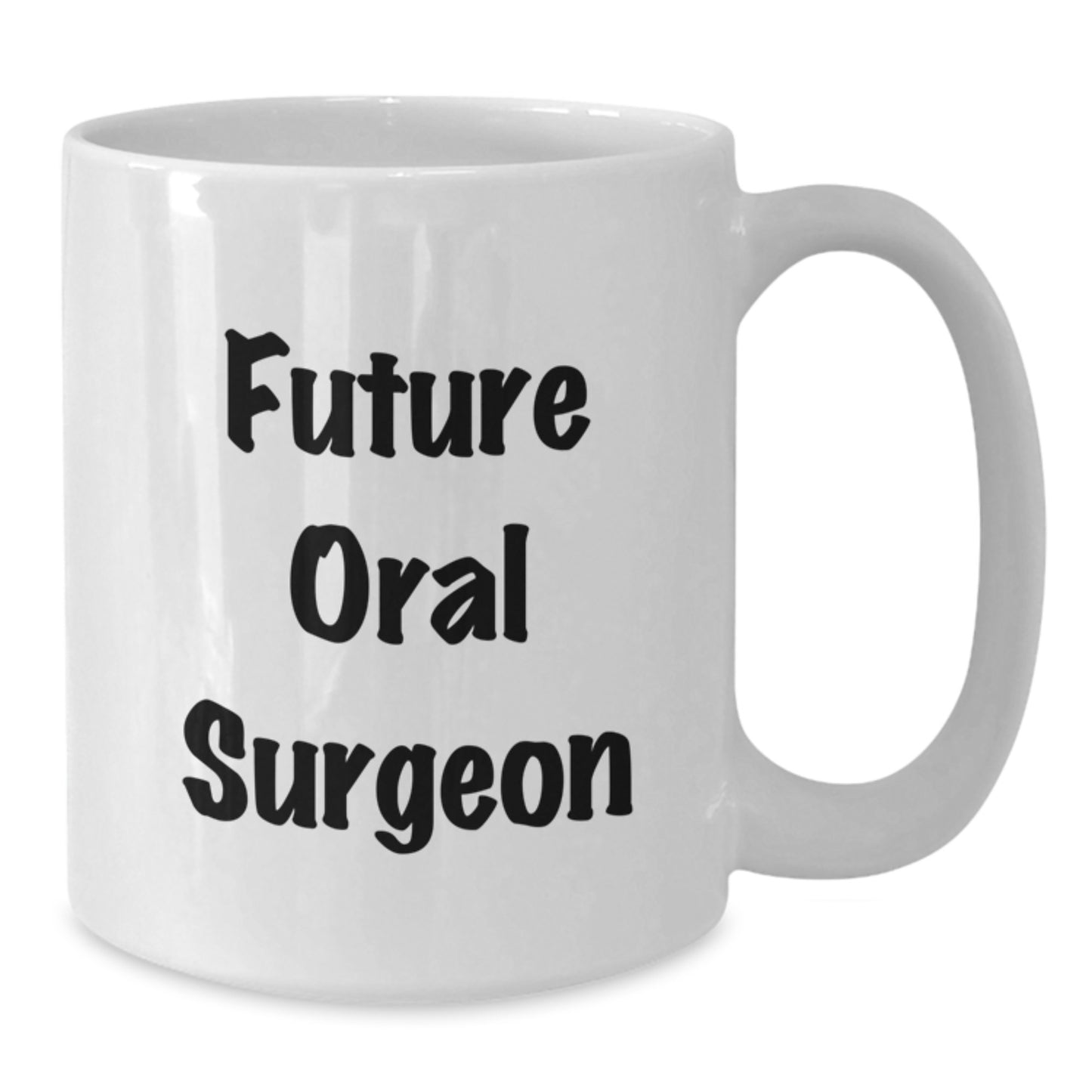 Funny Future Oral Surgeon Gifts, Inspirational White Coffee Mug for Oral Surgeon Graduation, Gifts from Friends, Unique Gifts for Oral Surgeon, Gifts for Future Oral Surgeon - Additional