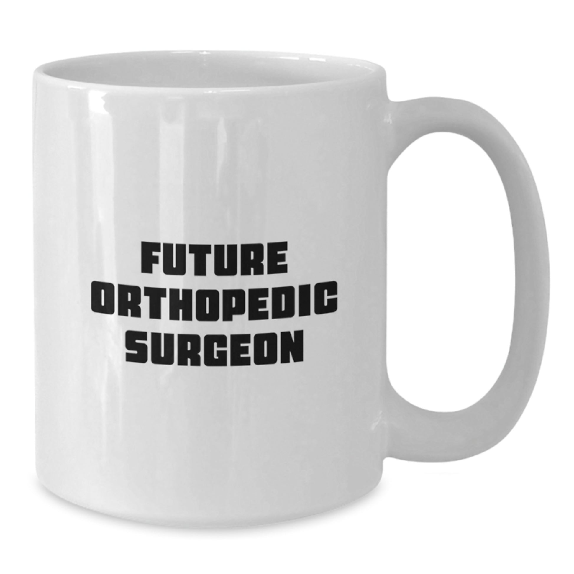 Funny Quote White Coffee Mug for Future Orthopedic Surgeon Gifts from Family Members, Unique Christmas Unique Gifts for Orthopedic Surgeon, Orthopedic Surgeon Mug - Additional