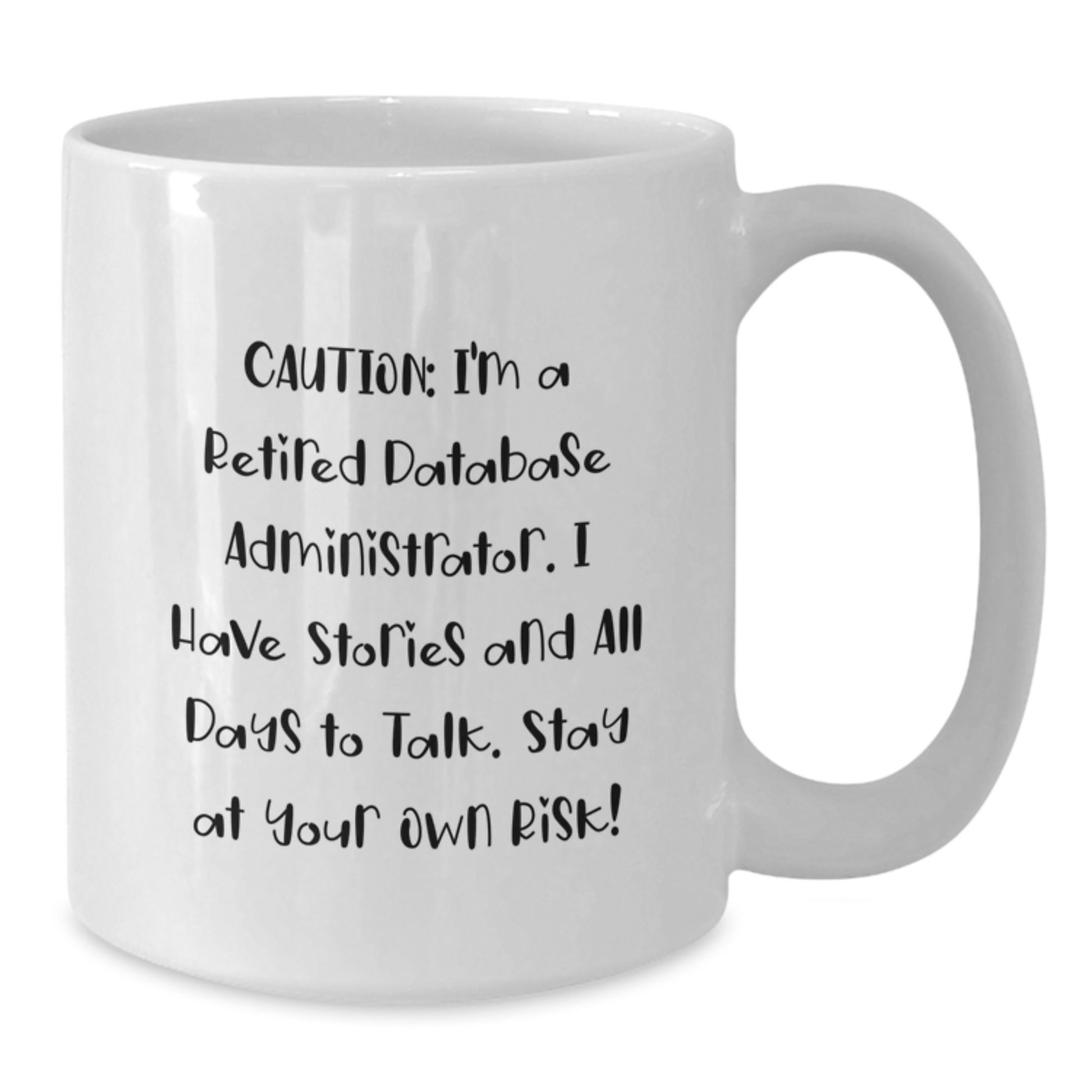 Funny Quote for Database Administrator Friends, White Coffee Mug, Unique Christmas Unique Gifts from Men to Database Administrator Coworkers - Additional