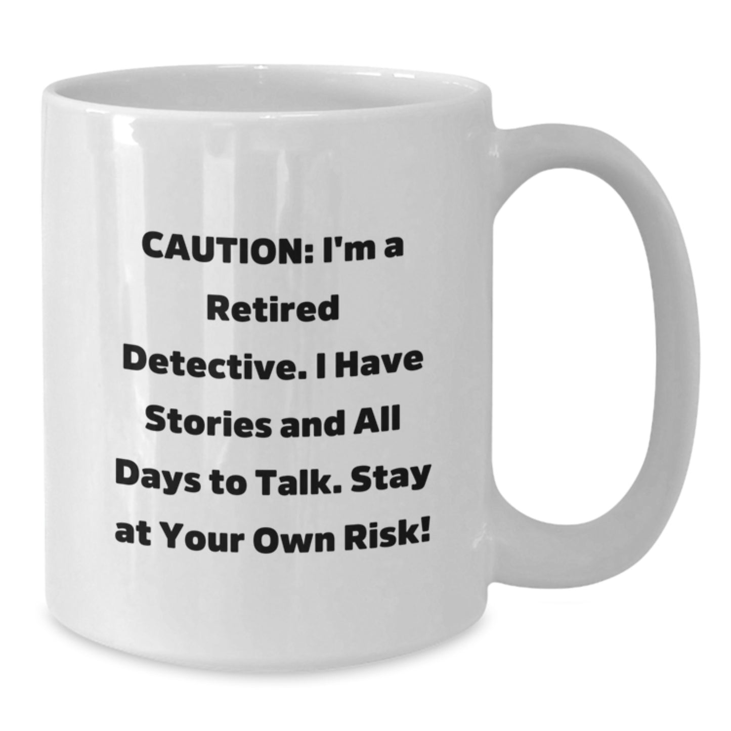 Funny Quote Gifts for Detectives, White Coffee Mug, Christmas Unique Gifts from Friends, 11oz or 15oz Capacity, Ceramic Material - Additional