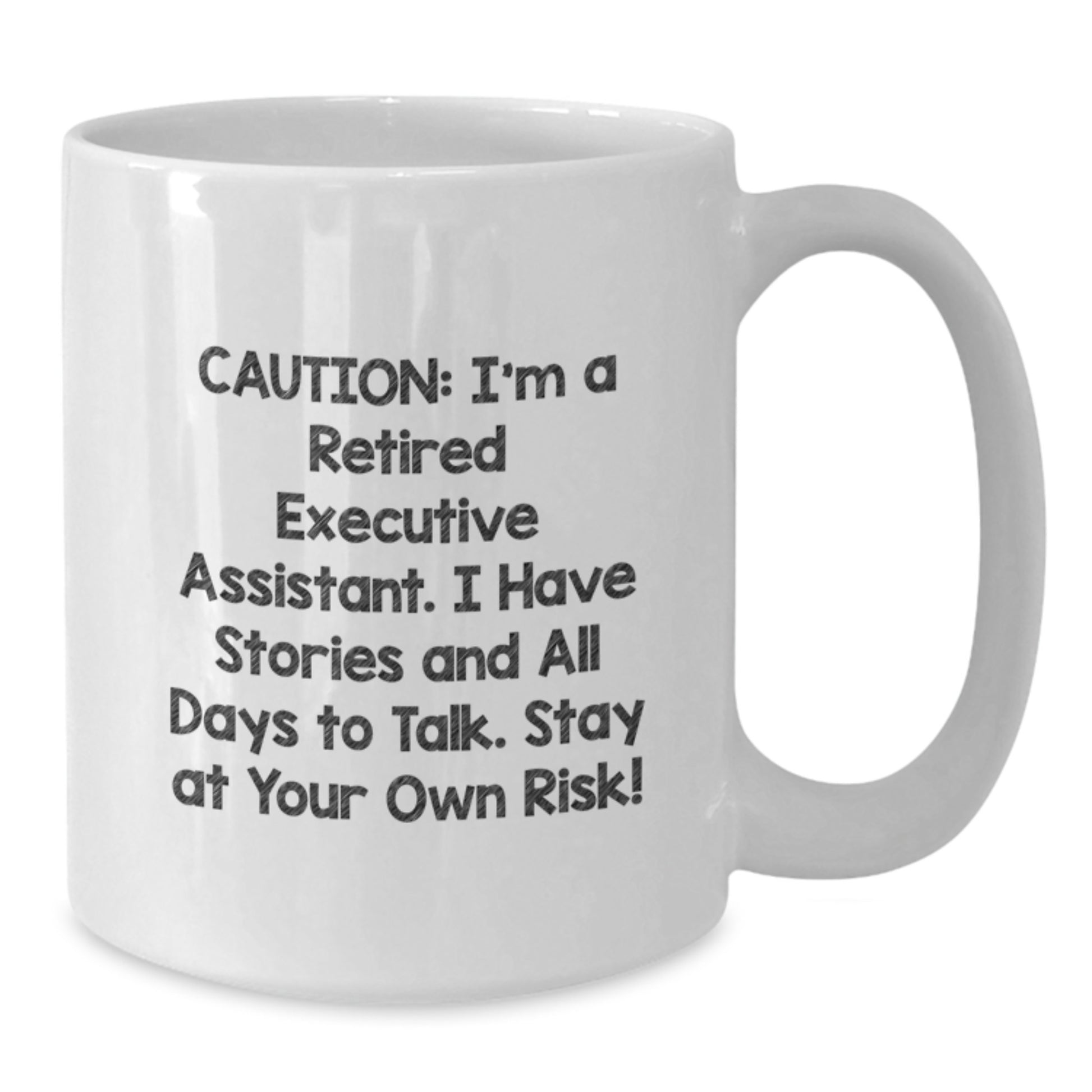 Funny Executive Assistant Gifts from Friends, Unique White Coffee Mug for Men or Women, Caution: I'm a Retired EA, Stay at Your Own Risk! - Additional