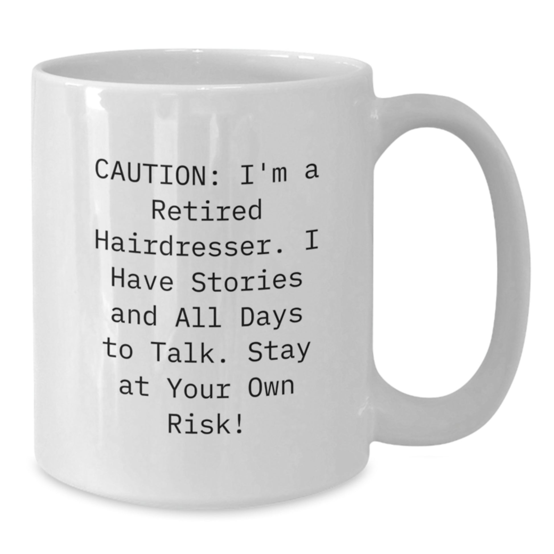 Funny Hairdresser Gifts from Friends for Christmas, White Coffee Mug, 'Caution: I'm A Retired Hairdresser...' - Additional