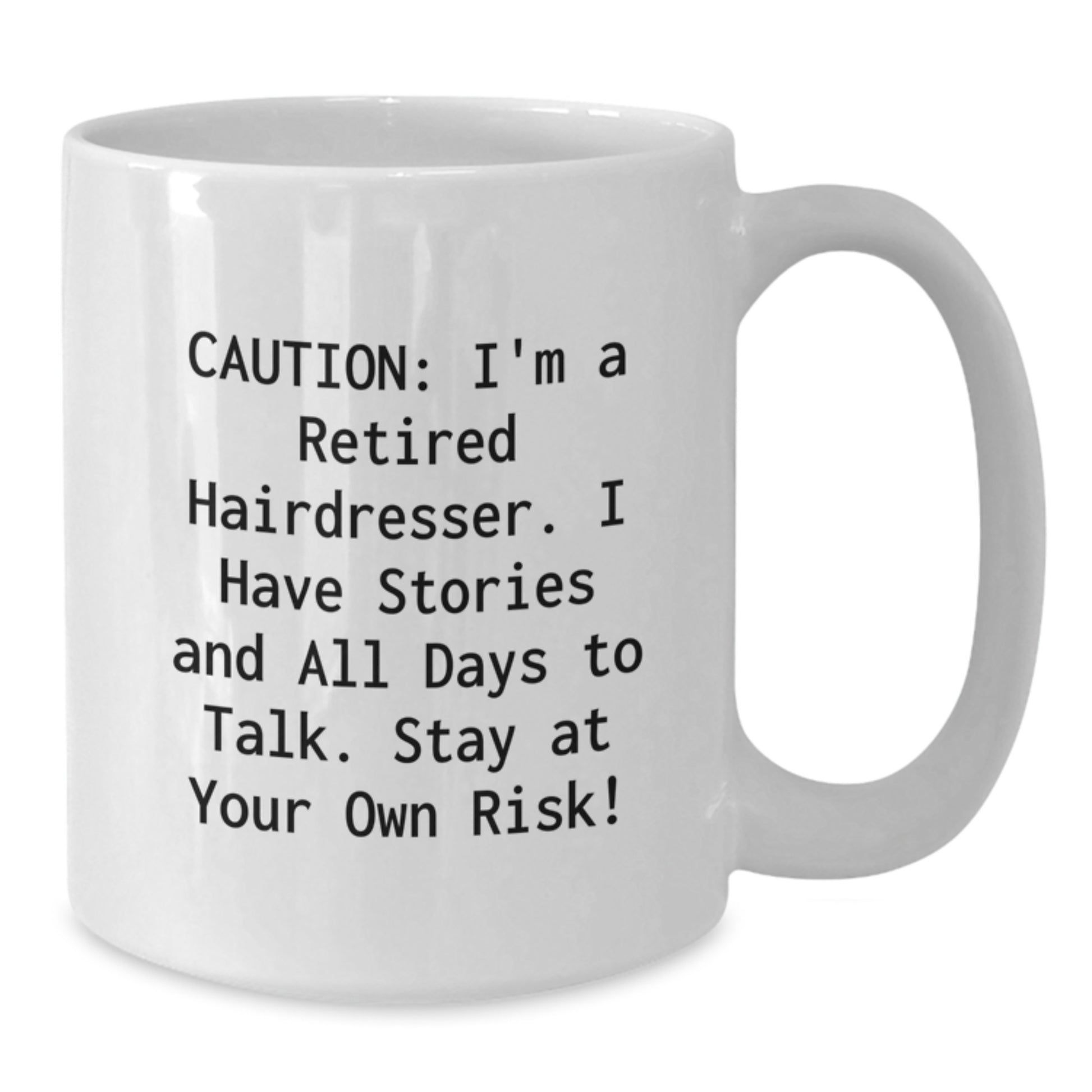 Funny Hairdresser Gifts from Friends - White Coffee Mug - 'I'm A Retired Hairdresser...' - Additional
