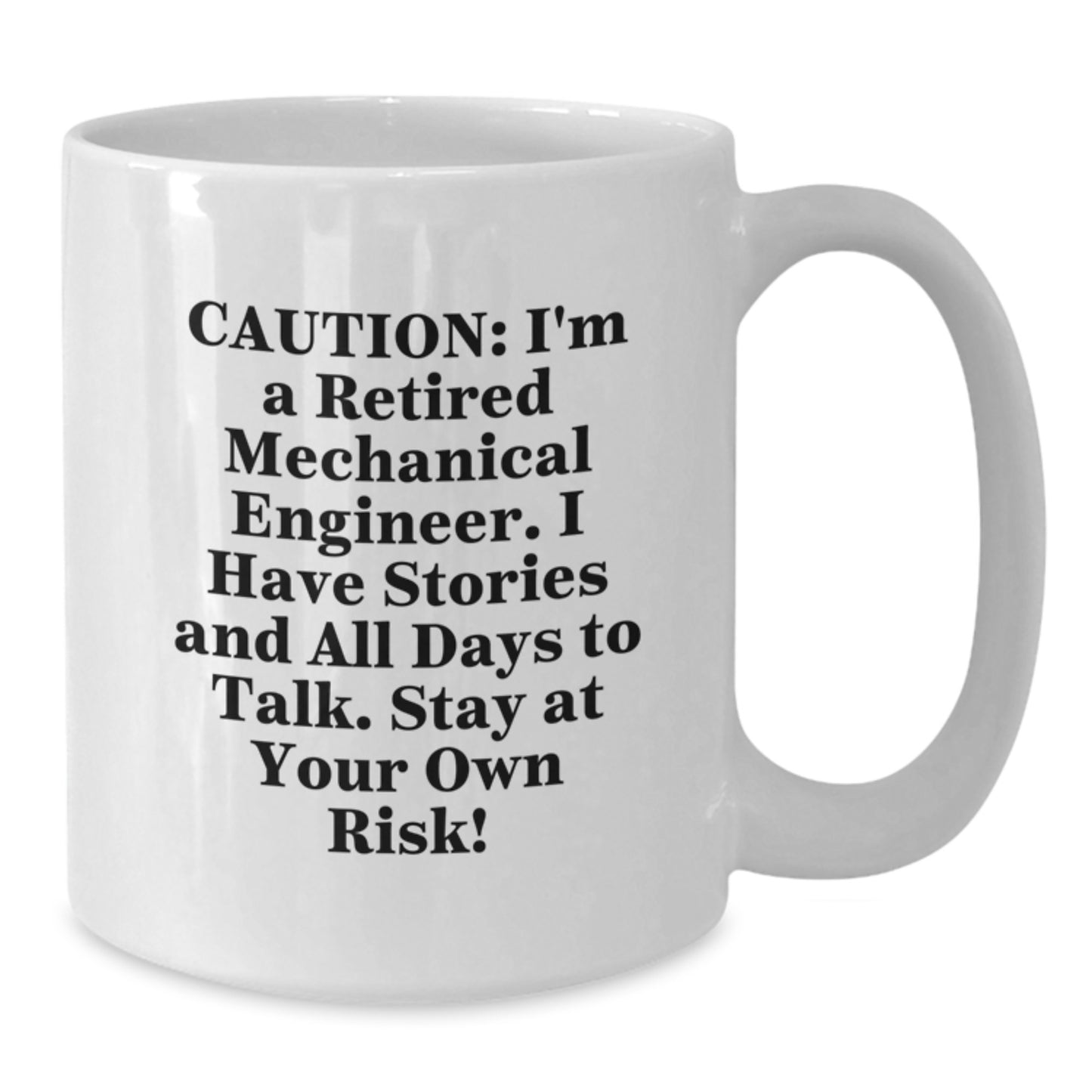 Funny Coffee Mug for Mechanical Engineer, Gifts from Friends to Mechanical Engineer, Christmas Unique Gifts, White Coffee Mug, 'Caution: I'm A Retired Mechanical Engineer' - Additional