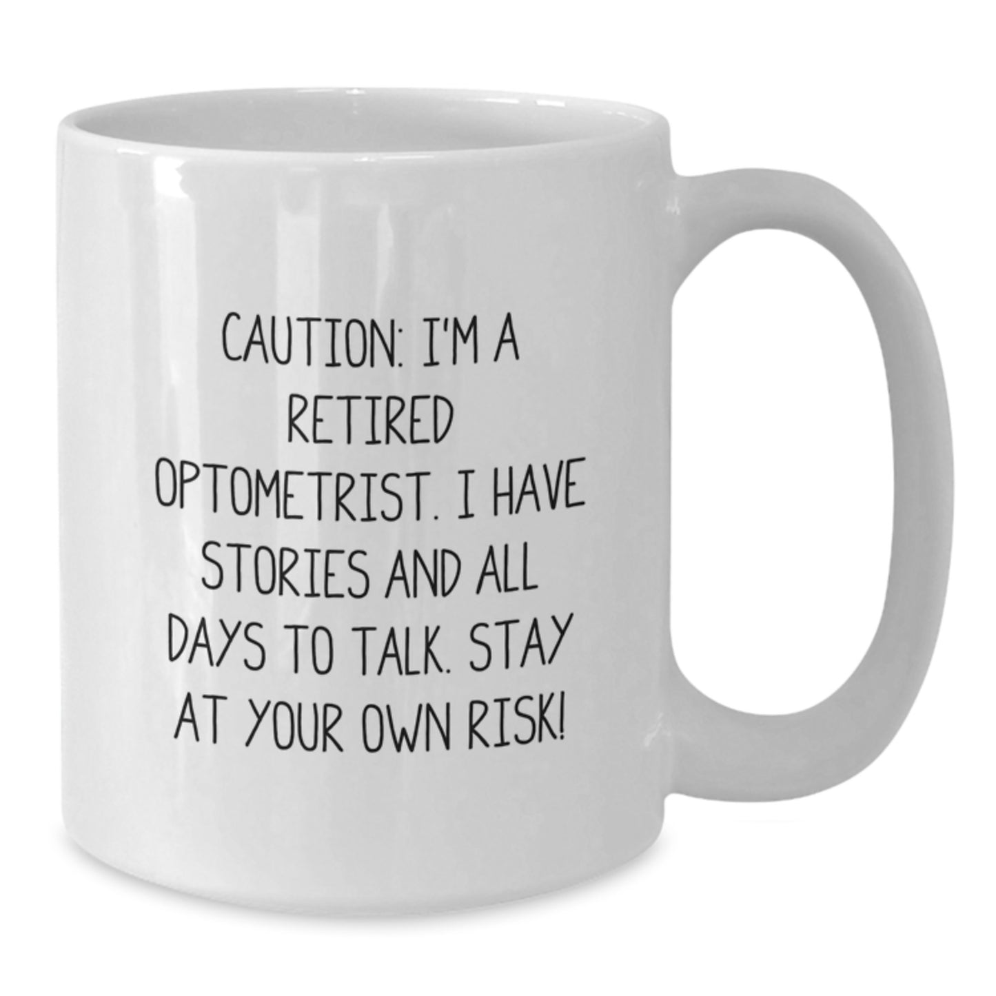 Optometrist Gifts - Funny White Coffee Mug for Graduation - 'Caution: I'm A Retired Optometrist...' - Gifts from Family and Friends - Additional