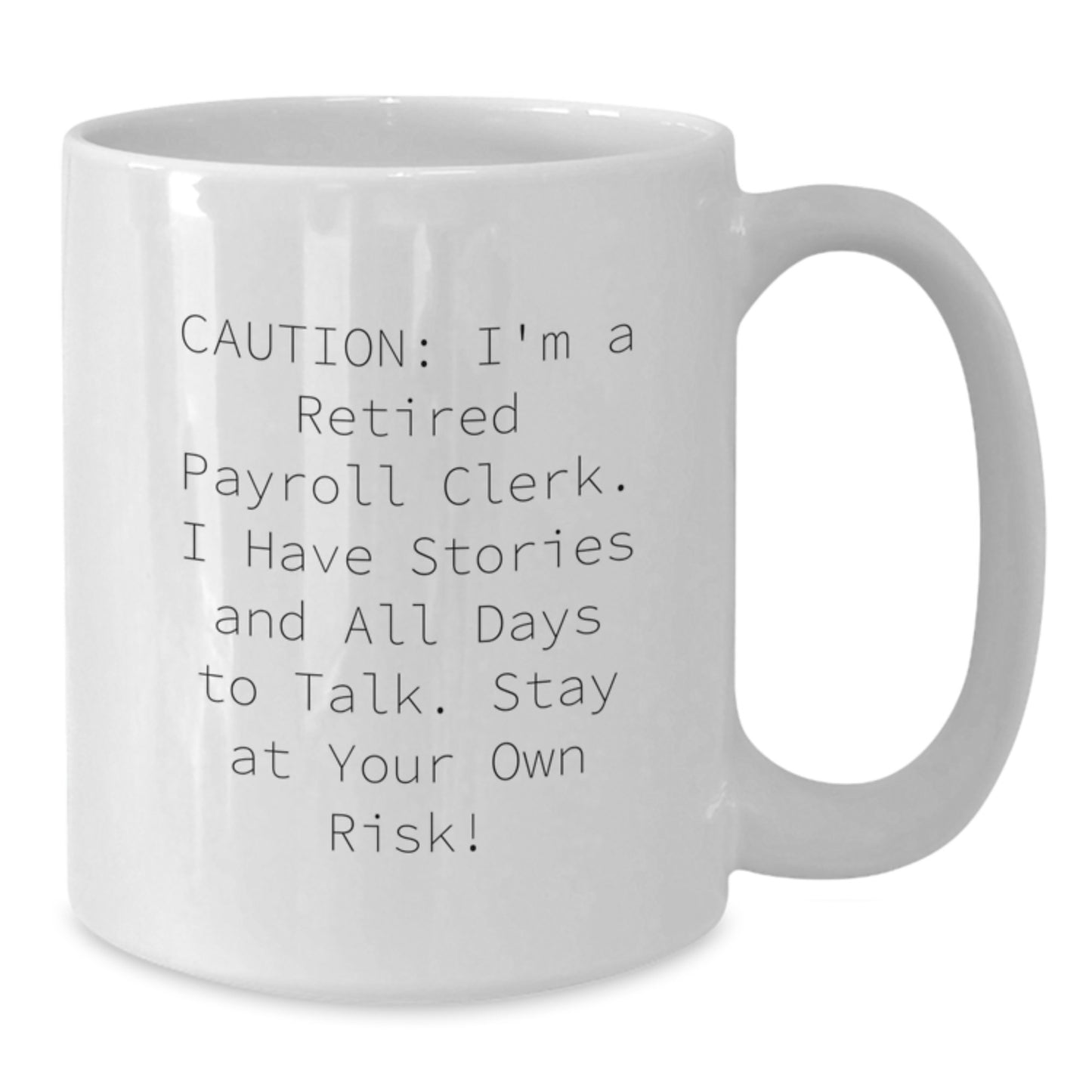 Funny Payroll Clerk White Coffee Mug Gifts from Friends to Coworkers - Stay At Your Own Risk! - Additional
