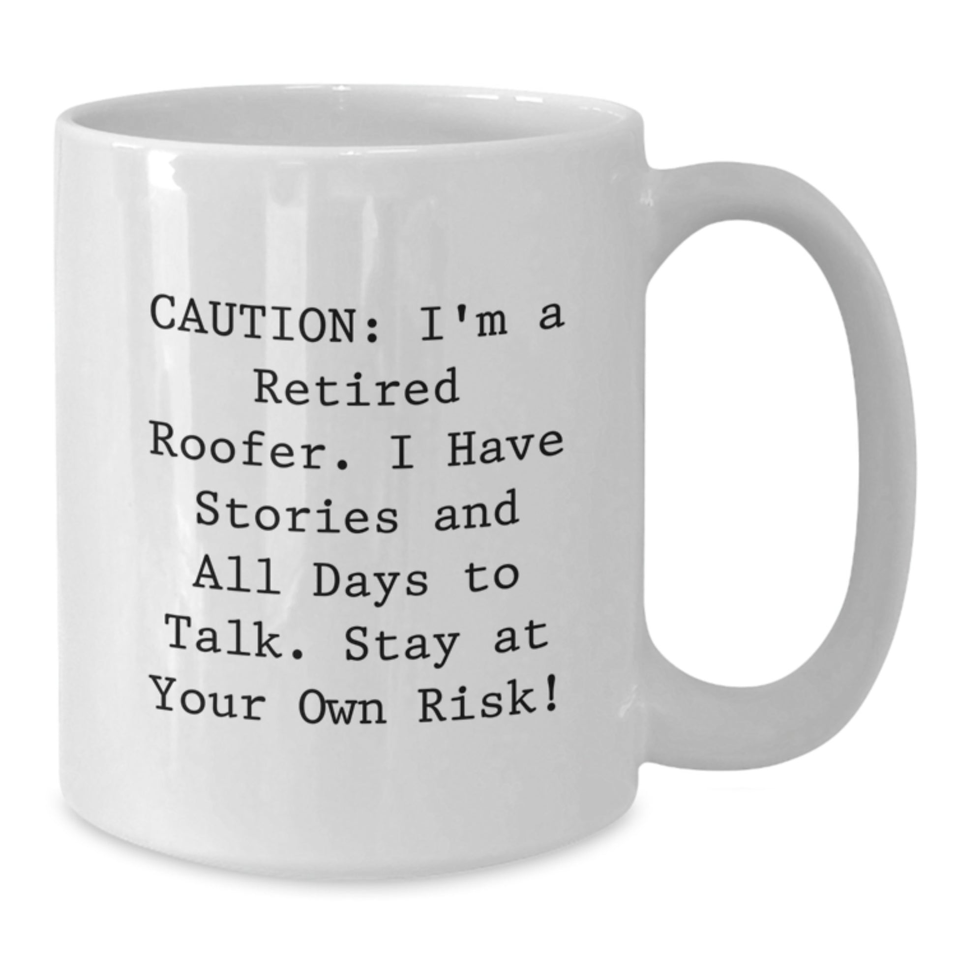 Funny Roofer Gifts - Gifts from Men to Friends - White Coffee Mug - 'Caution: I'm A Retired Roofer...' - Additional