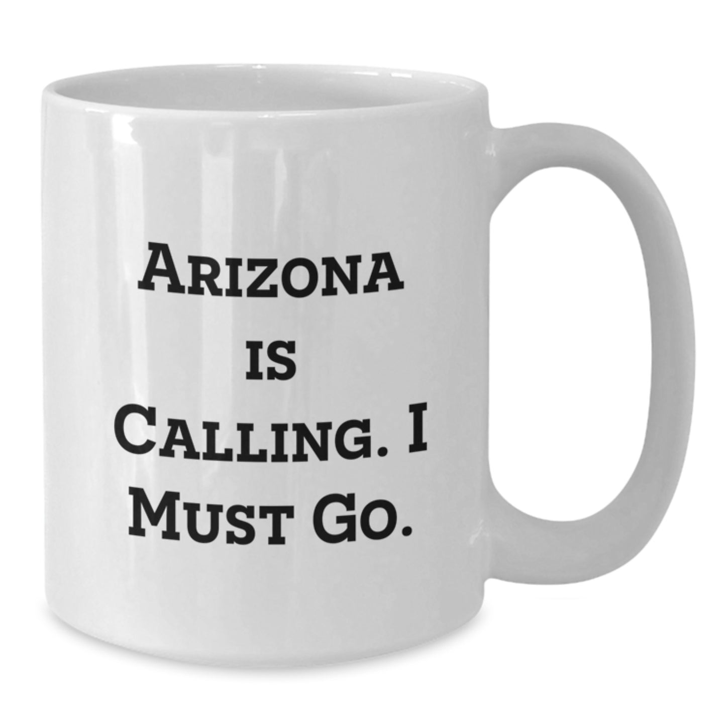 Funny Arizona White Coffee Mug Gifts from Men to Friends, Arizona Is Calling I Must Go, Perfect for Christmas Unique Gifts - Additional