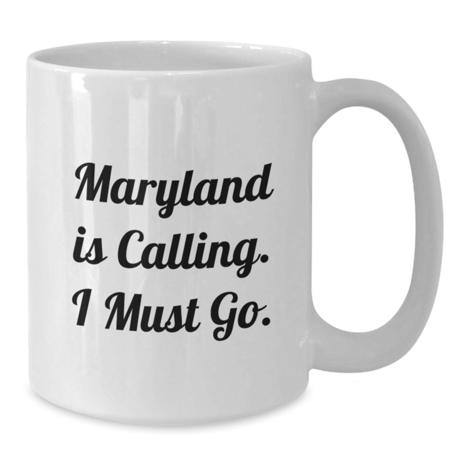Maryland White Coffee Mug Funny Quote Gifts from Friends and Family for Maryland Lovers - Additional