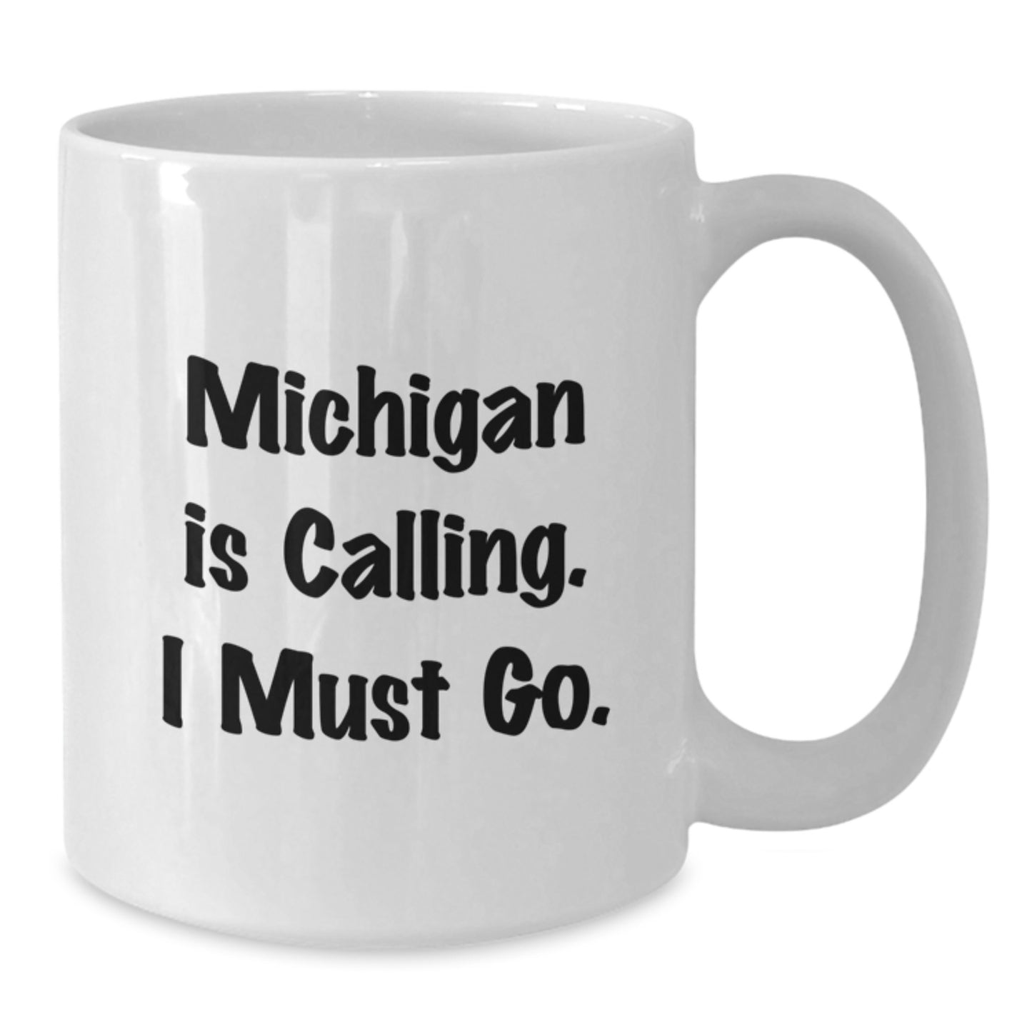 Funny Michigan Gifts, White Coffee Mug, 'Michigan Is Calling, I Must Go.' for Christmas - Additional