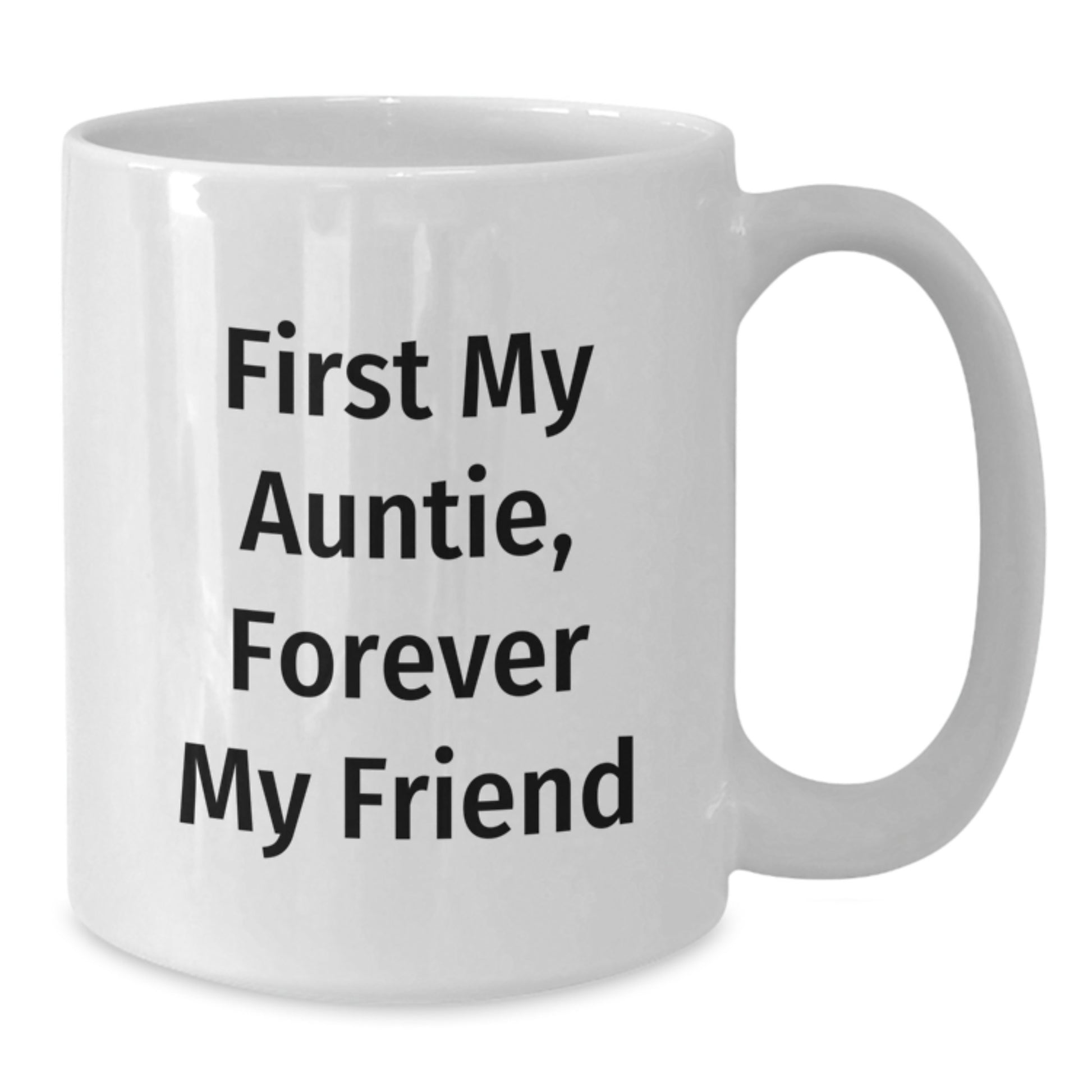Funny Auntie Quotes White Coffee Mug Gifts from Men to Auntie for Graduation - 'First My Auntie, Forever My Friend' - Additional