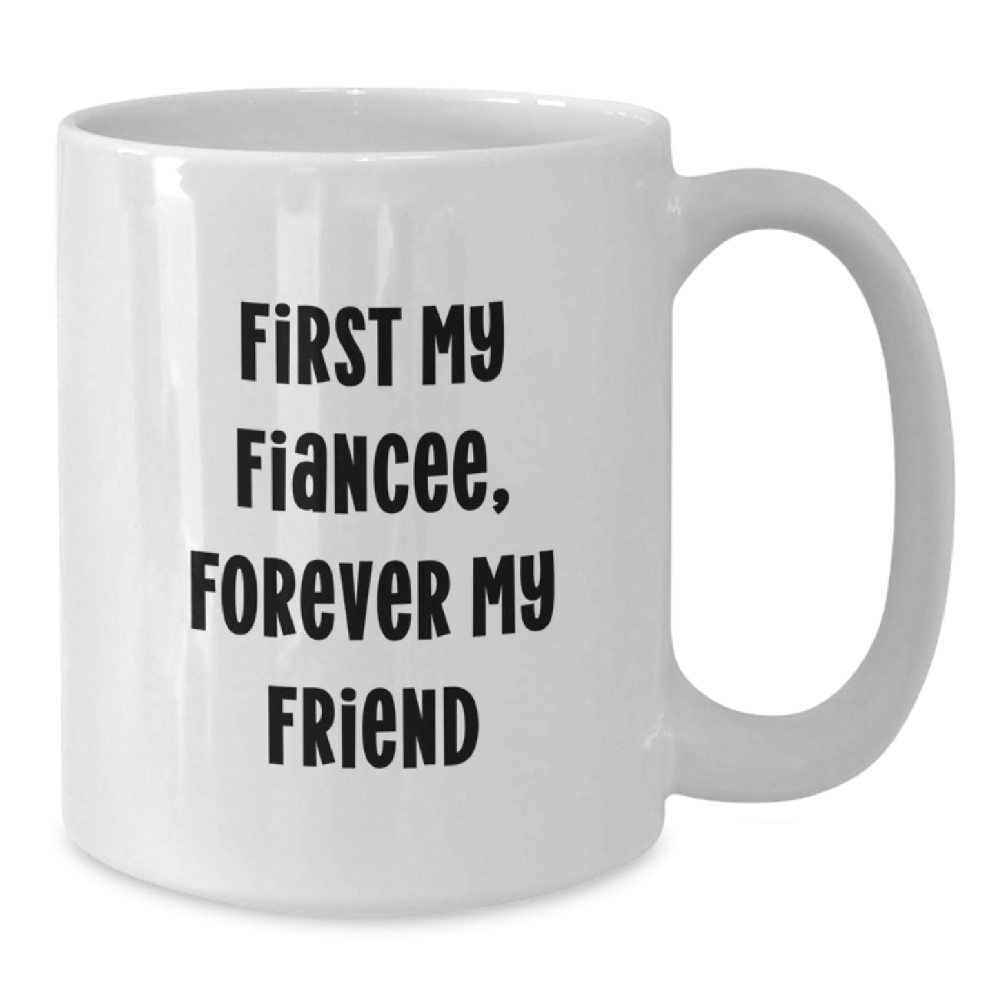 Funny Fiancee Gifts from Men, Unique White Coffee Mug for Her, 'First My Fiancee, Forever My Friend' Quote on Graduation - Additional