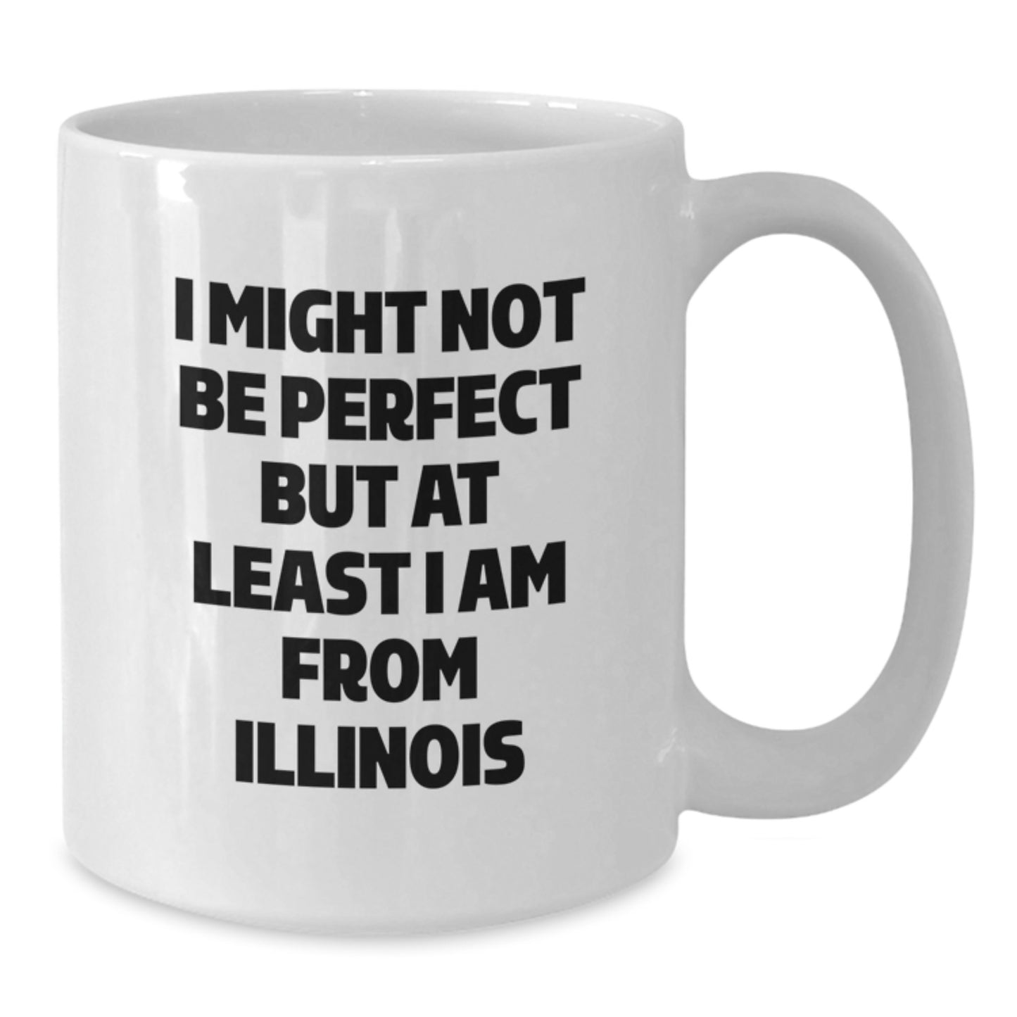 Funny Illinois White Coffee Mugs Gifts from Illinois for Friends, Christmas Unique Illinois Coffee Mugs, I Might Not Be Perfect But At Least I Am From Illinois - Additional