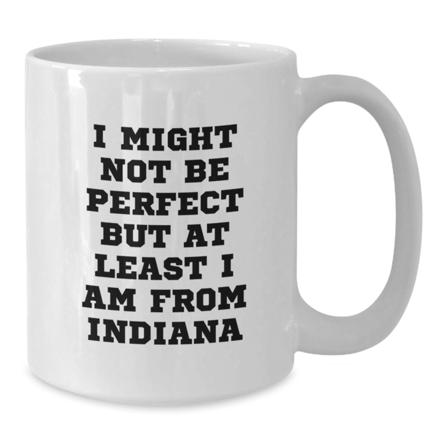 Funny Indiana Gifts, White Coffee Mugs with Perfectly Imperfect Quote, Gifts from Friends and Family for Indiana Men and Women Christmas - Additional