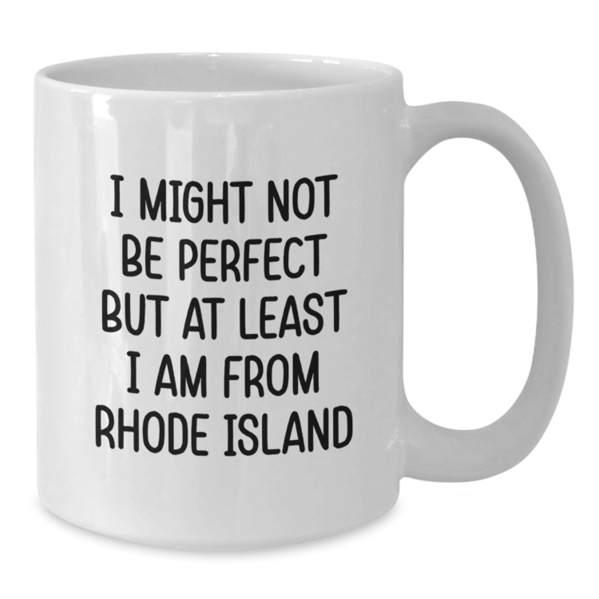 Funny Rhode Island Gifts, White Coffee Mug, 'I Might Not Be Perfect' - Gifts from Rhode Island Lovers for Rhode Island Graduates, Unique Graduation Gifts for Men, Women, Friends, Family - Additional