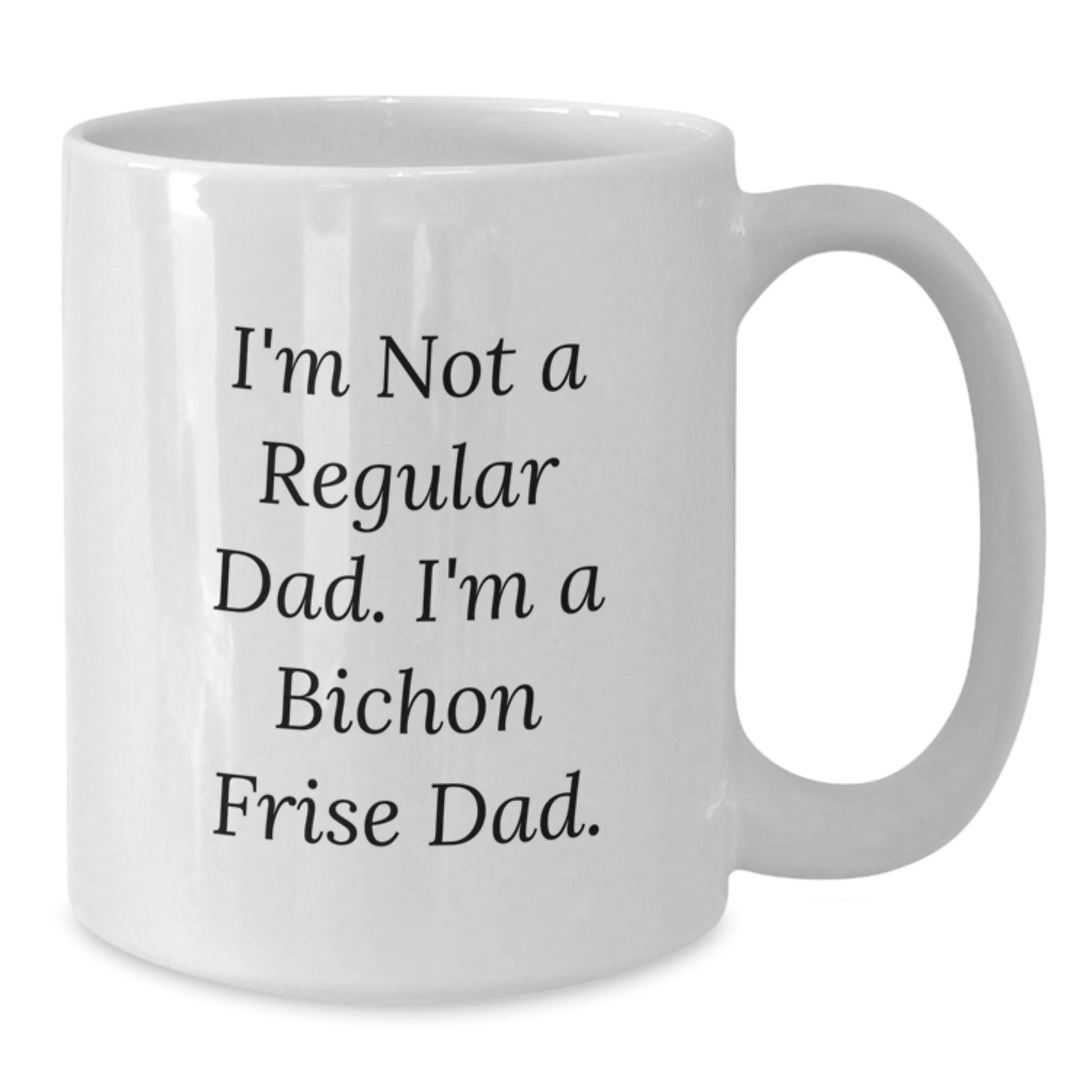 Bichon Frise Dad Funny White Coffee Mug Gifts for Bichon Frise Dog Lovers, Gifts from Men to Family and Friends on Graduation, 'I'm Not A Regular Dad. I'm A Bichon Frise Dad.' - Additional