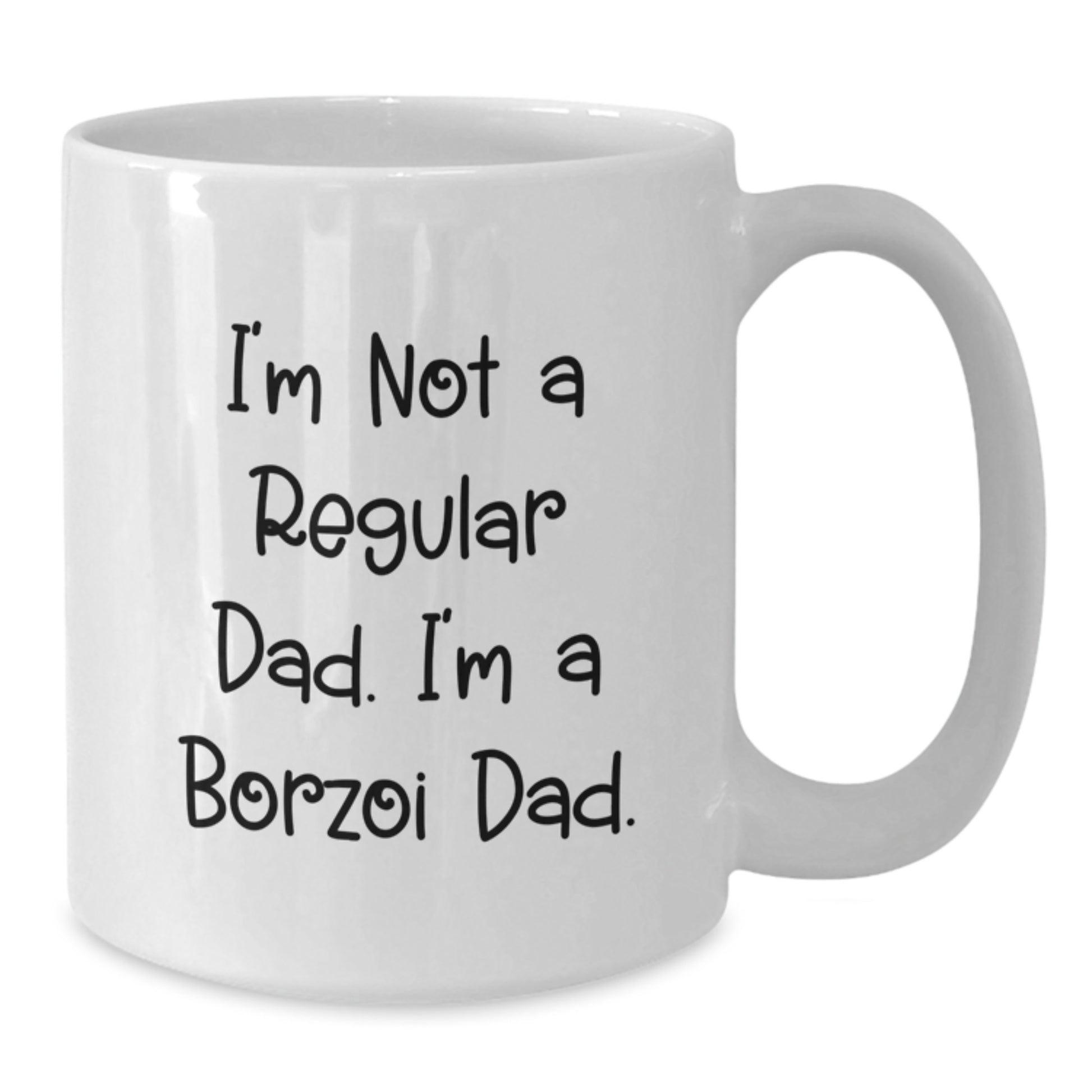 Borzoi Dad White Coffee Mug, Funny Graduation Gifts from Men to Borzoi Dog Lovers, I'm Not A Regular Dad. I'm A Borzoi Dad. - Additional