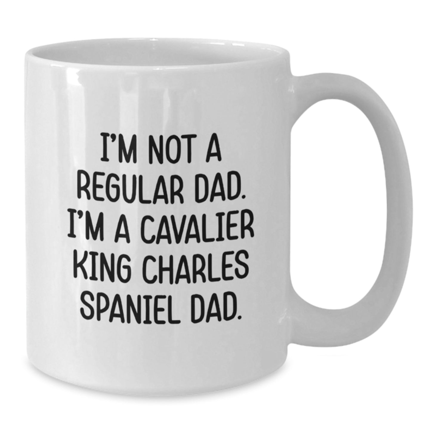 Funny Cavalier King Charles Spaniel Dad Gifts from Men for Graduation Unique Gifts - I'm Not A Regular Dad. I'm A Cavalier King Charles Spaniel Dad. White Coffee Mug - Additional