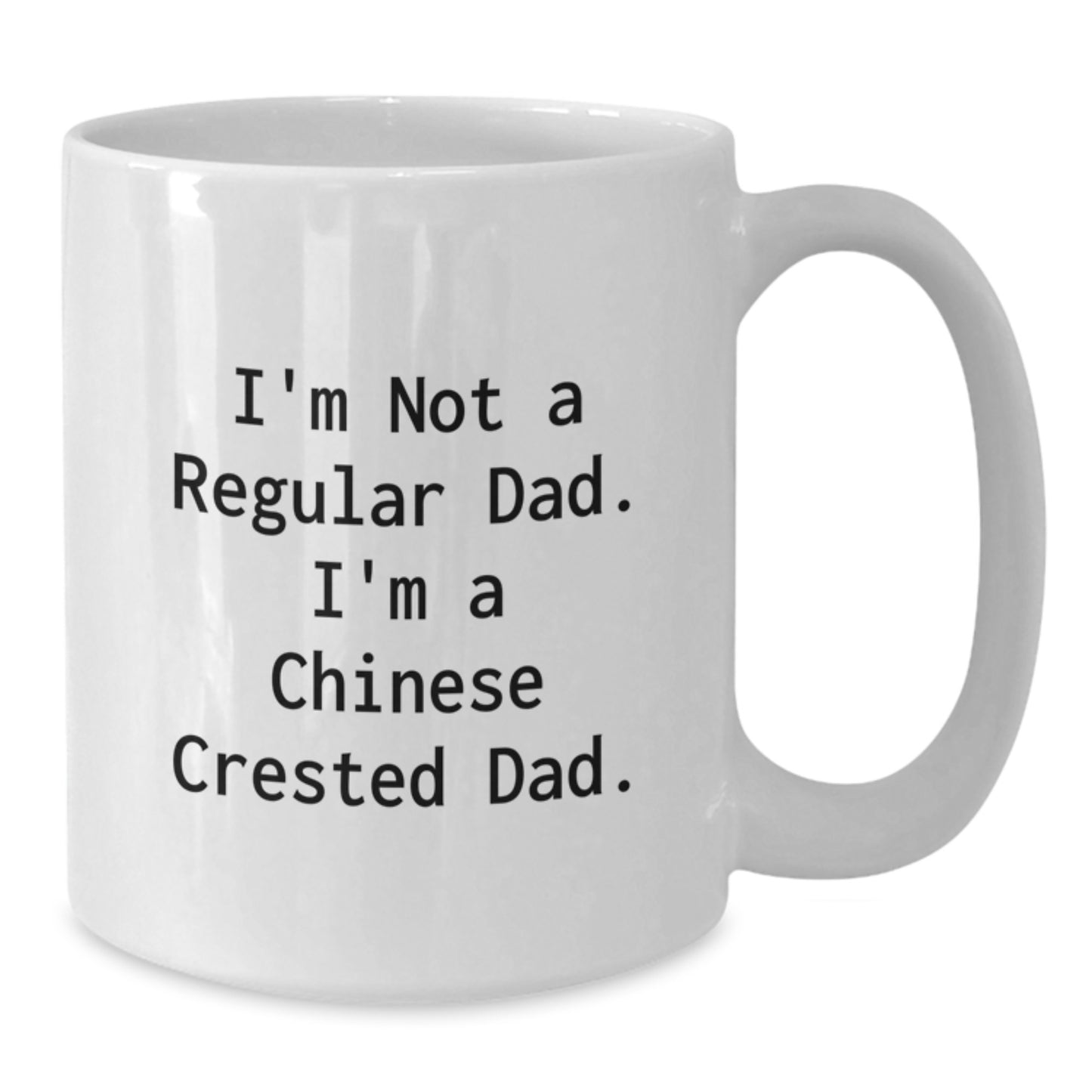 Funny Chinese Crested Dog Dad Gifts from Men to Friends for Chinese Crested Dog Lovers, White Coffee Mug, I'm Not A Regular Dad. I'm A Chinese Crested Dad., Birthday Unique Gifts - Additional