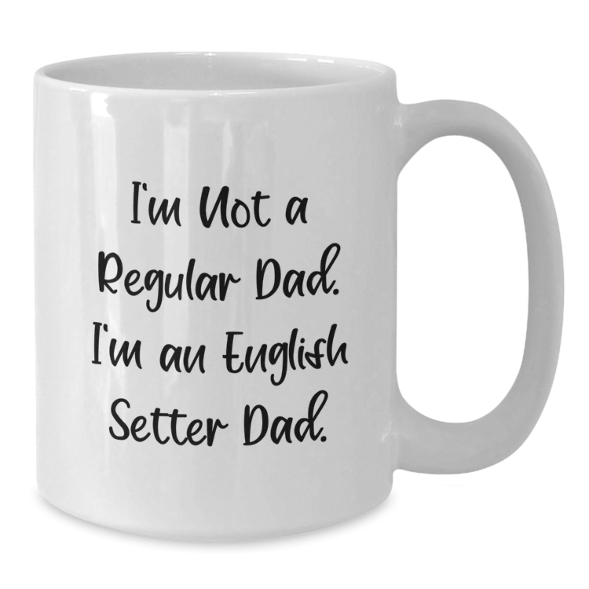 Funny English Setter Dog Dad Gifts for English Setter Dog Lovers - I'm Not A Regular Dad. I'm An English Setter Dad. White Coffee Mug for Graduation - Additional