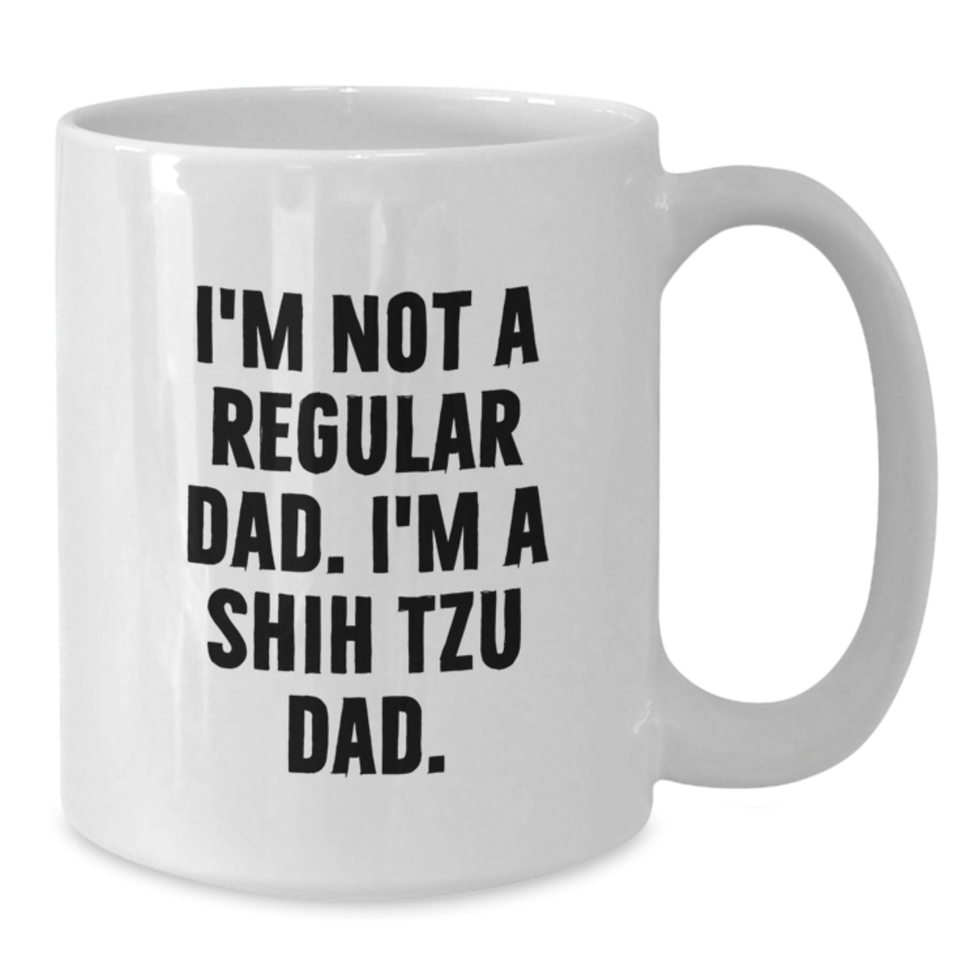 Shih Tzu Dog Gifts, Funny Quote White Coffee Mug, Gifts from Dad for Shih Tzu Dog Lovers, Graduation Unique Gifts - Additional