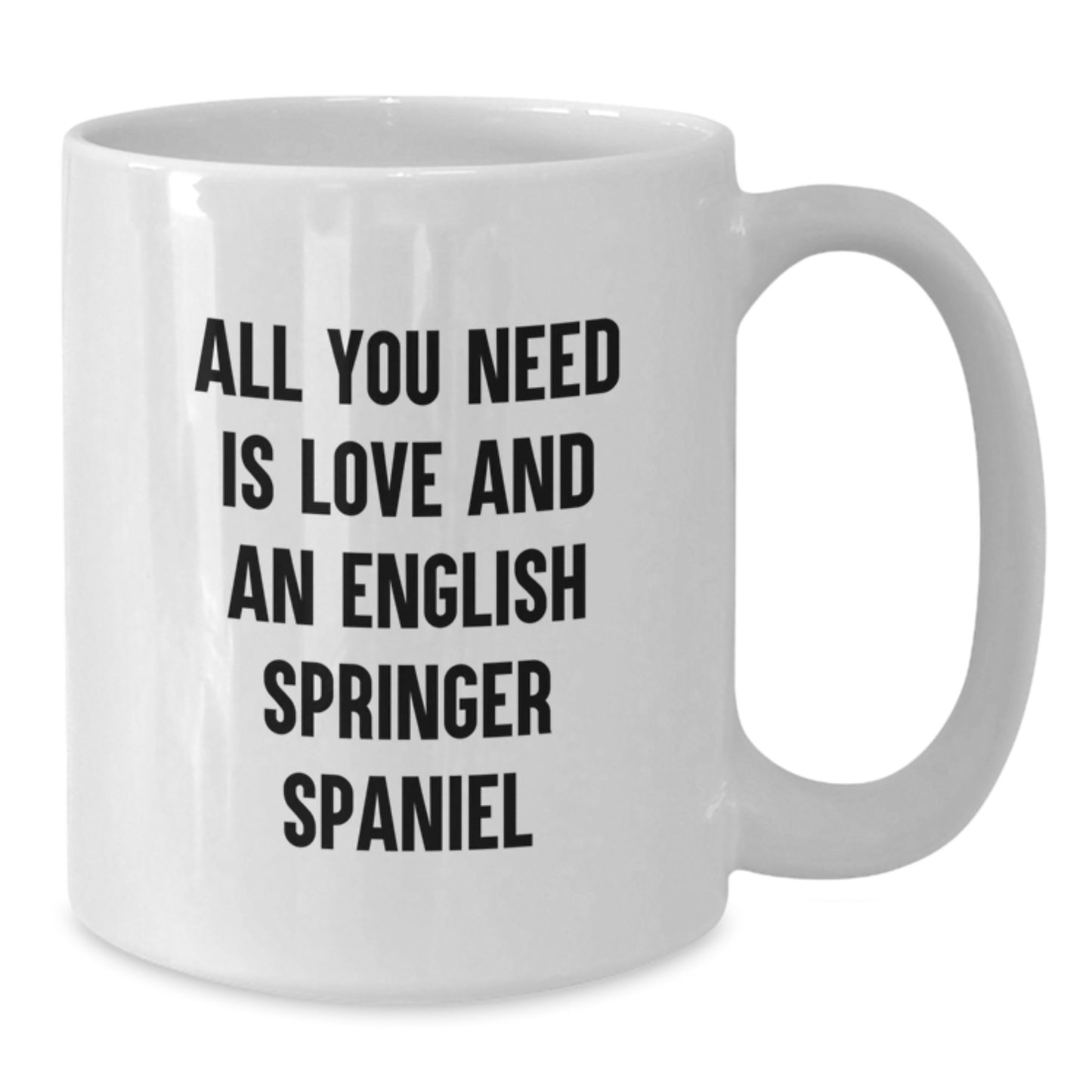 Funny English Springer Spaniel Dog Gifts for Men, Women, or Friends - All You Need Is Love And An English Springer Spaniel - Birthday Unique Gifts from Family, Coworkers, or Friends - Additional