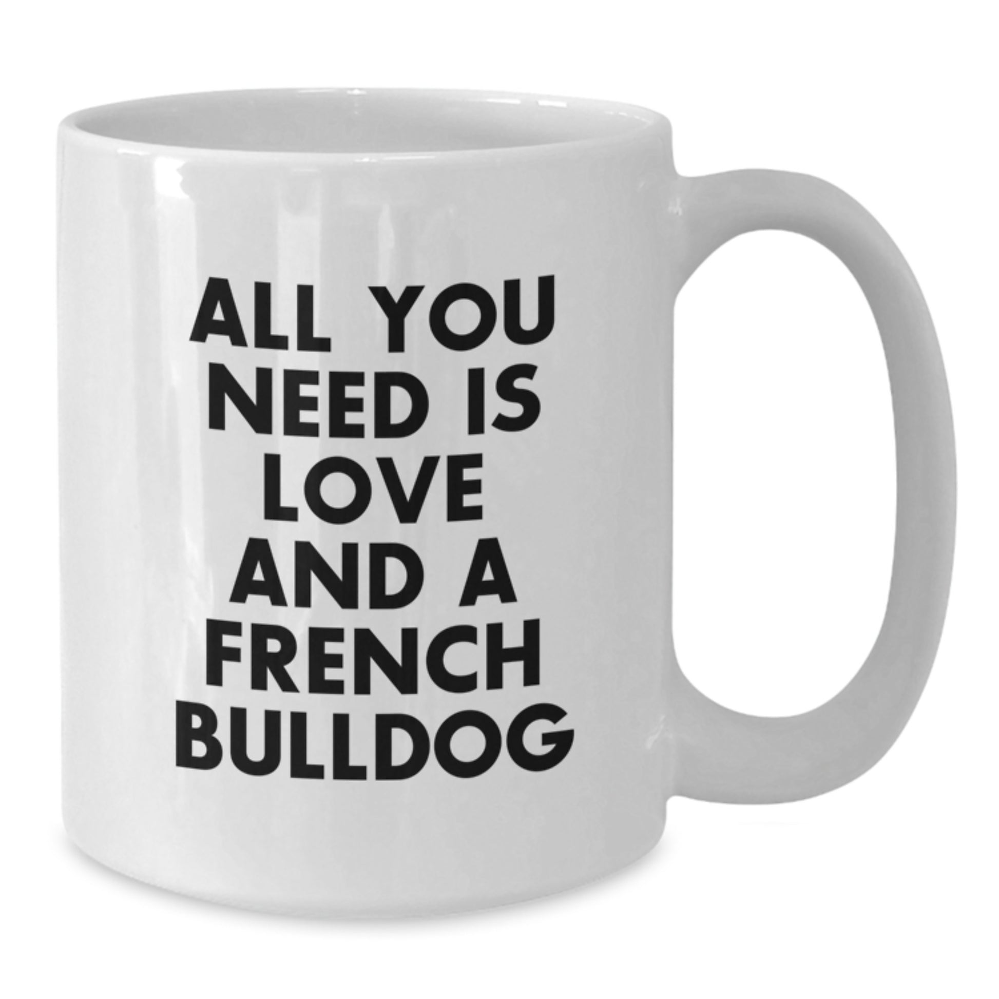 Funny French Bulldog Coffee Mugs Gifts from Family for Men, Women, Friends, or Coworkers, White Ceramic, 11oz or 15oz Capacity, Microwave and Dishwasher Safe, Unique Christmas Unique Gifts - Additional