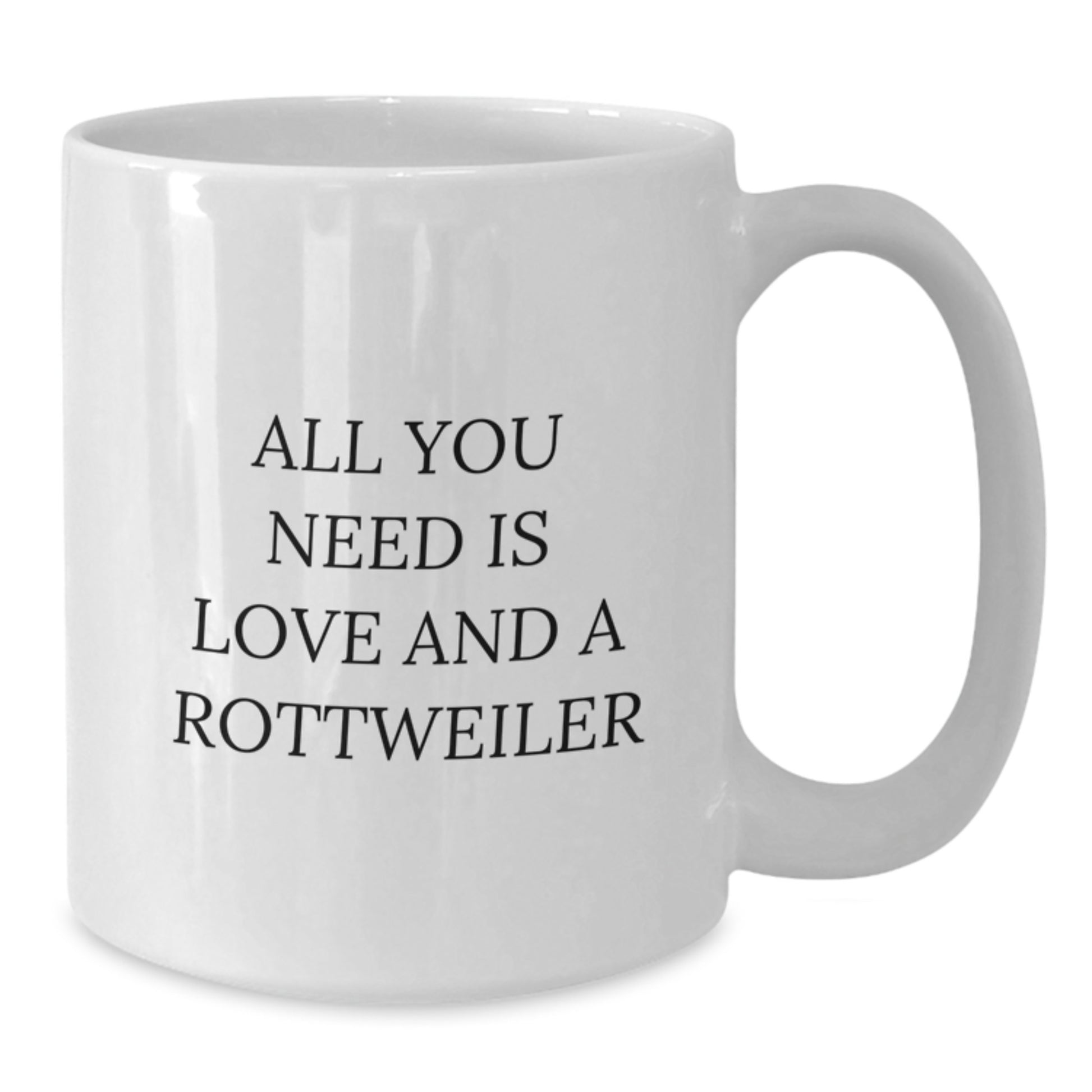 Funny Rottweiler Dog Gifts from Family to Men All You Need Is Love and A Rottweiler White Coffee Mug for Graduation Unique Gifts - Additional