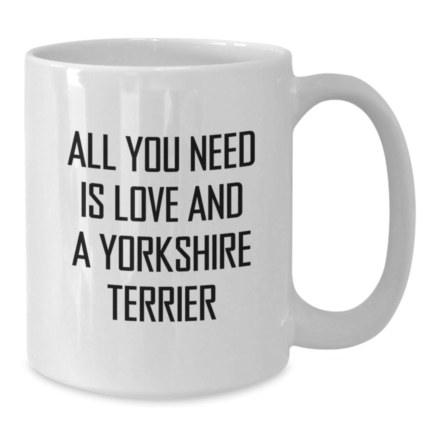 Funny Yorkshire Terrier Dog Gifts for Men Friends and Family - White Coffee Mug 'All You Need Is Love And A Yorkshire Terrier' Birthday Unique Gifts from Mom, Dad or Coworkers - Additional