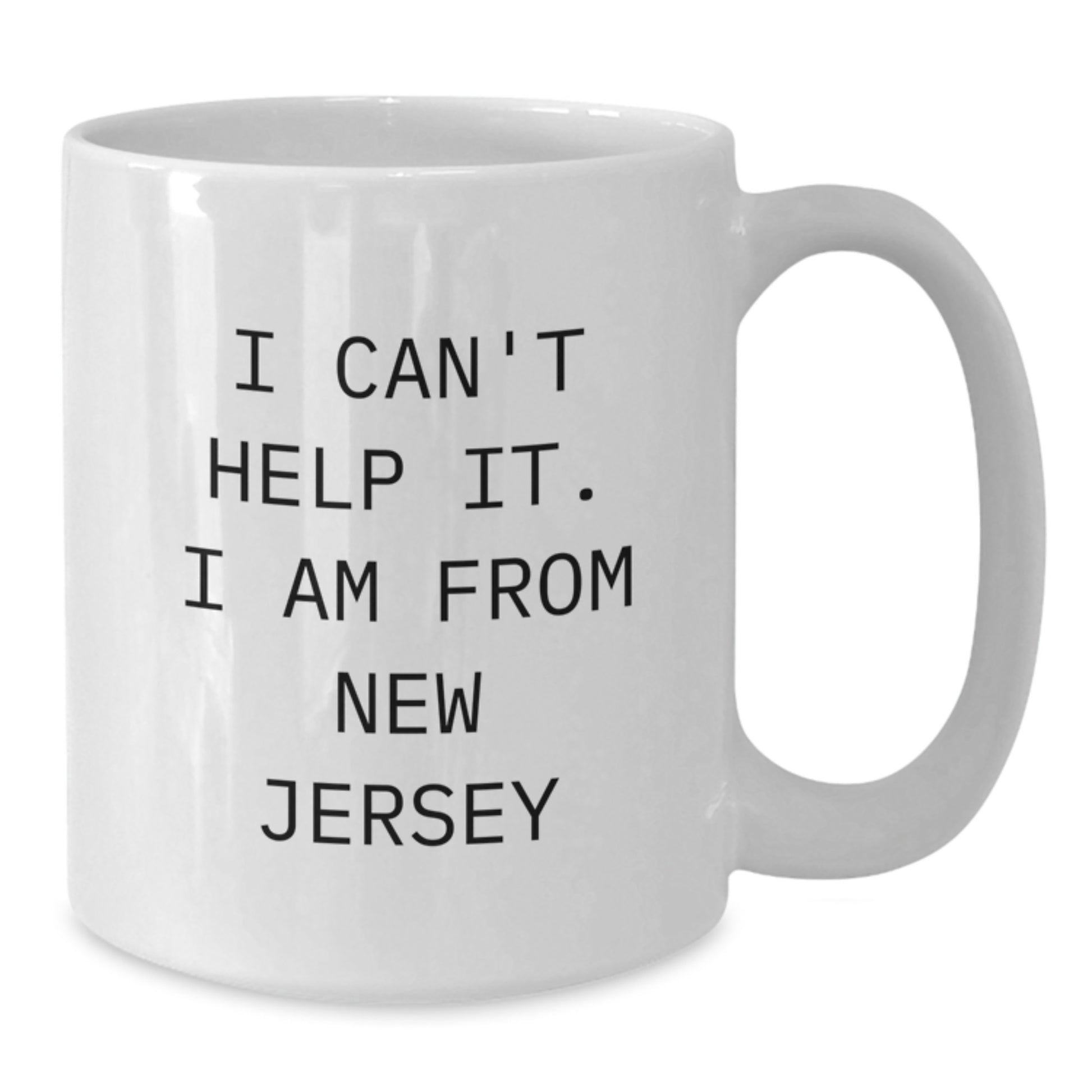 Funny New Jersey Gifts from Friends for Grads - 'I Can't Help It' White Coffee Mug - Additional