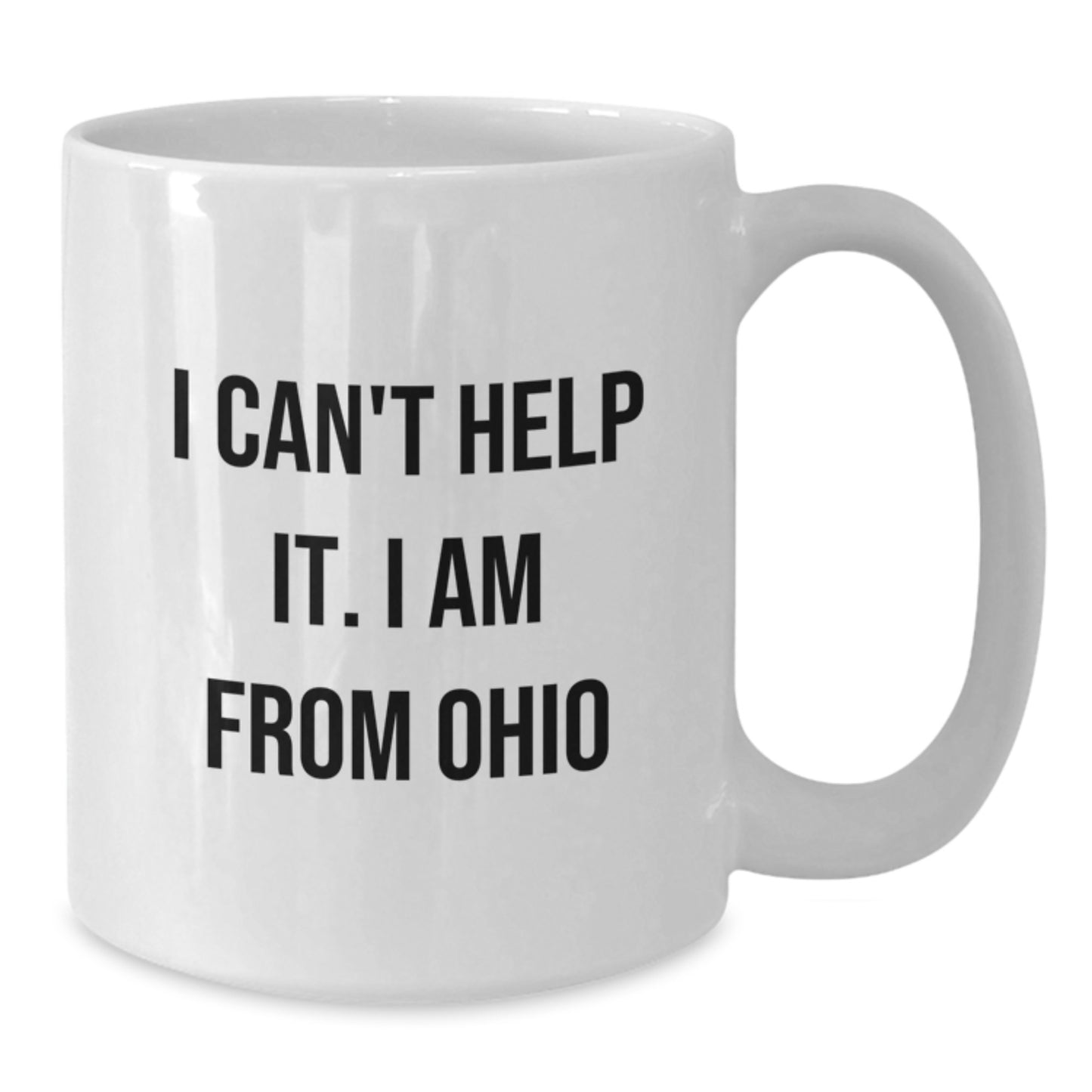 Ohio White Coffee Mug Gifts from Friends and Family, 'I Can't Help It. I Am From Ohio' Funny Christmas Unique Gifts - Additional