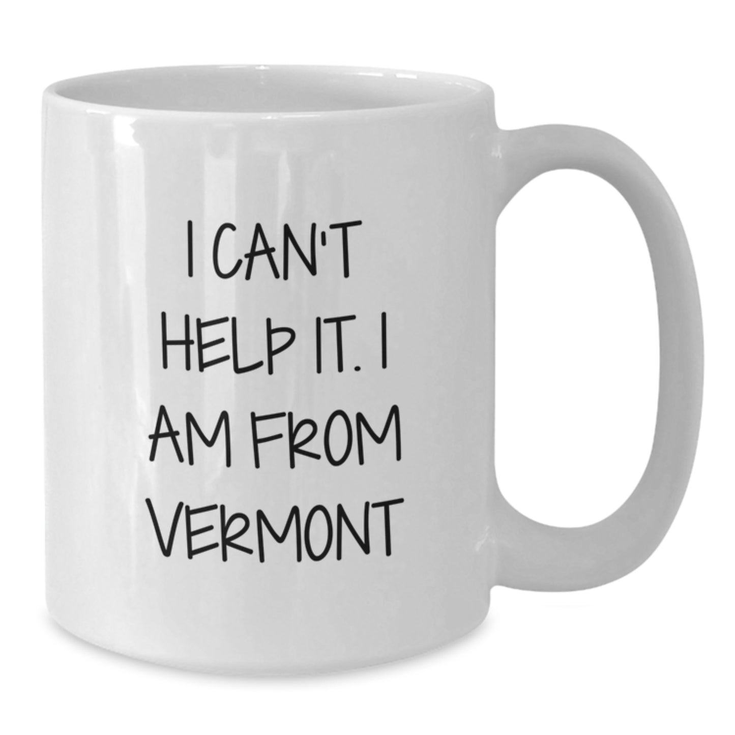 Vermont Gifts from Friends and Family, I Can't Help It I Am From Vermont Funny White Coffee Mug, 11oz or 15oz Capacity White Ceramic Mug for Christmas - Additional