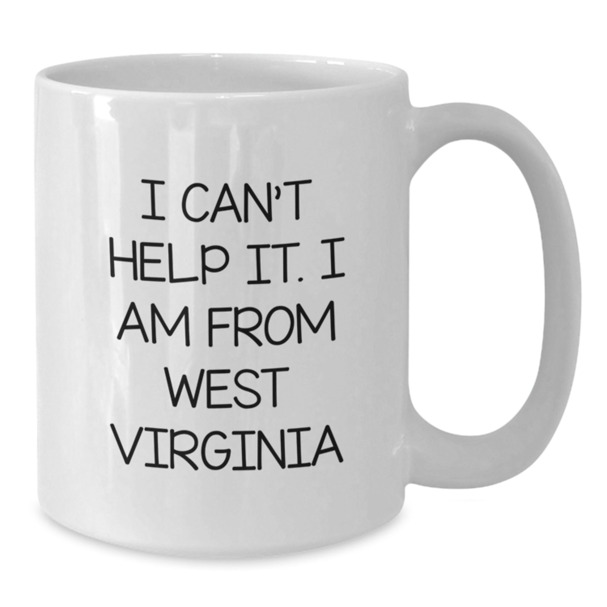 West Virginia Gifts from Friends, I Can't Help It. I Am From West Virginia, White Coffee Mug for Graduation, Funny Quote - Additional
