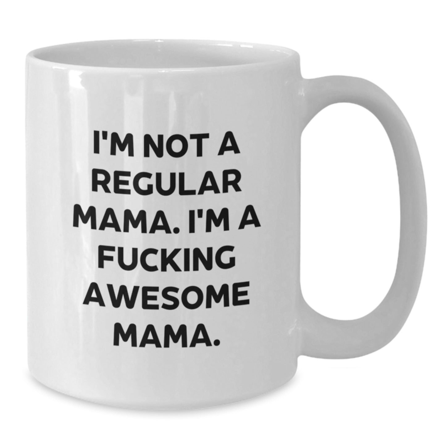 Funny Mama White Coffee Mug Gifts from Men to Mama - I'm A F--king Awesome Mama! Christmas Unique Gifts for Mama - Additional