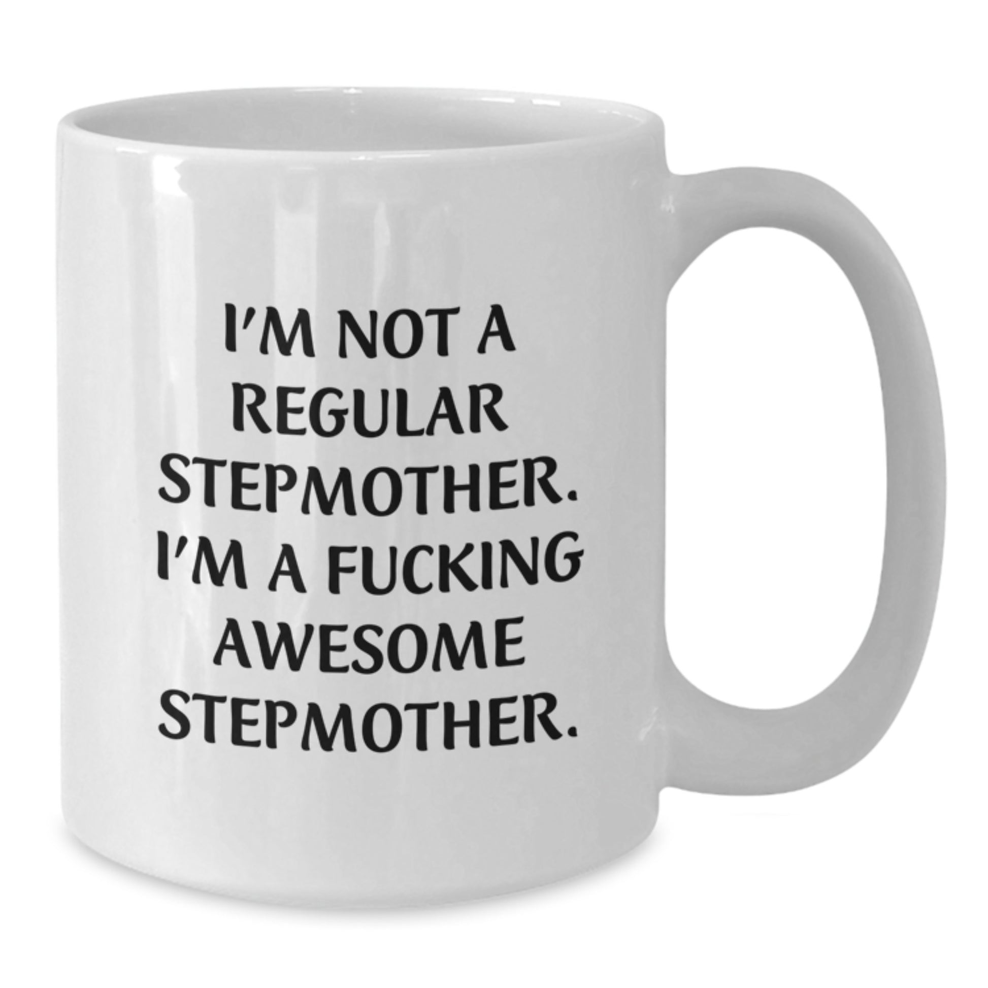 Funny Stepmother Gifts - 'I'm Not A Regular Stepmother' White Coffee Mug for Graduation from Family, Friends, or Coworkers - Additional