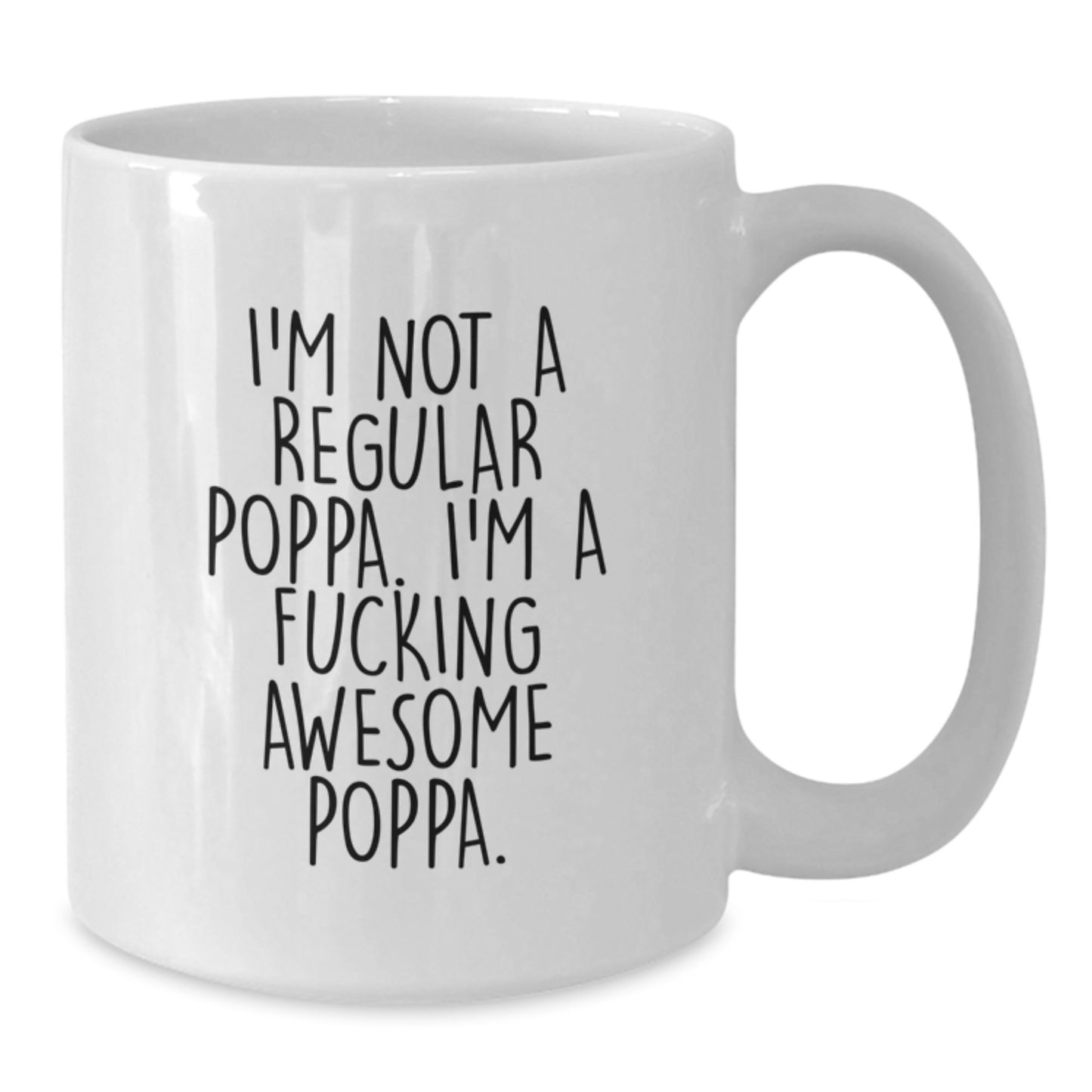 Funny Poppa Quotes White Coffee Mug, Christmas Unique Gifts for Dad, Poppa, or Men, 'I'm Not A Regular Poppa' Mug - Additional
