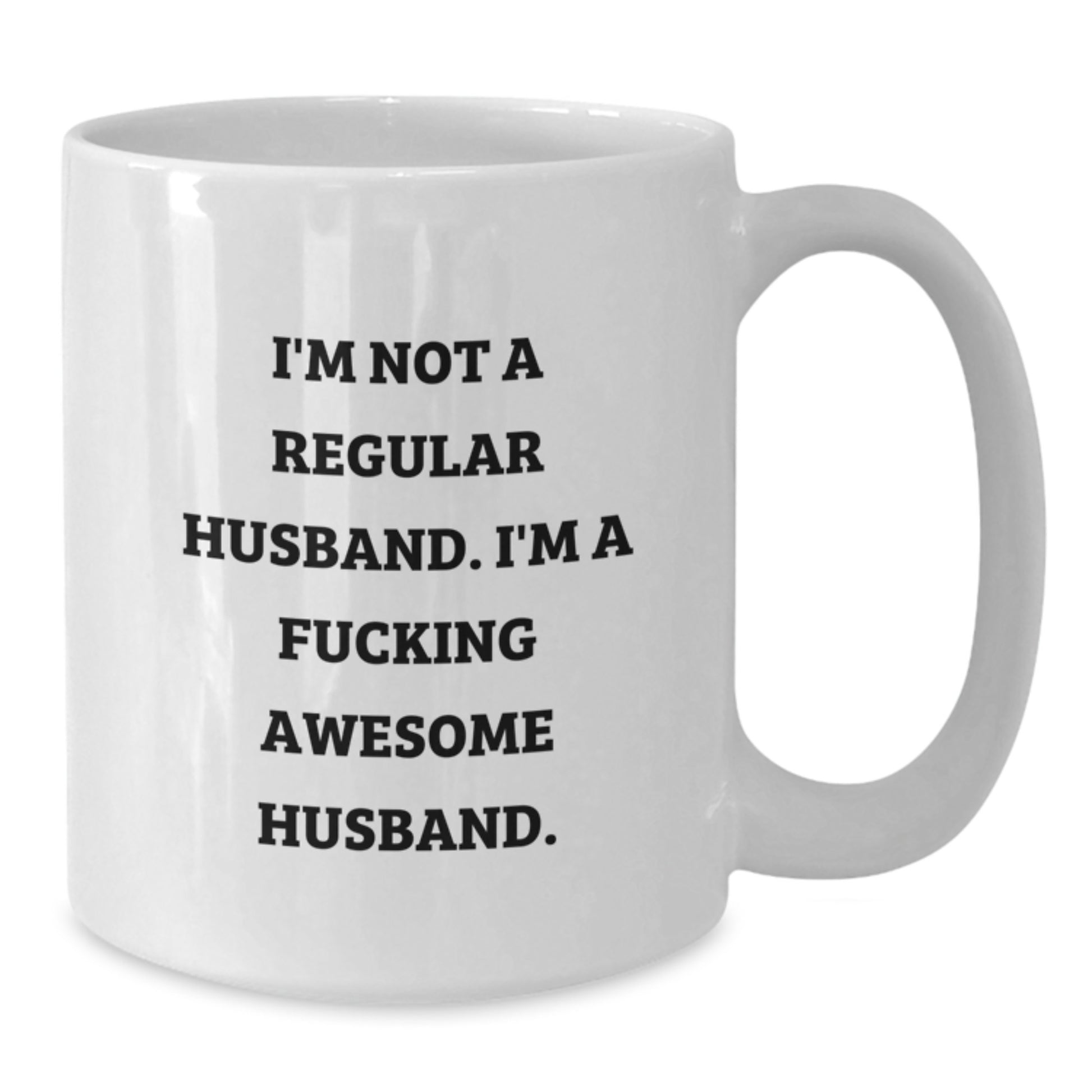 Funny Husband Christmas Unique Gifts from Men to Husband, Unique White Coffee Mug, Funny Quote 'I'm Not A Regular Husband. I'm A F--king Awesome Husband.' - Additional