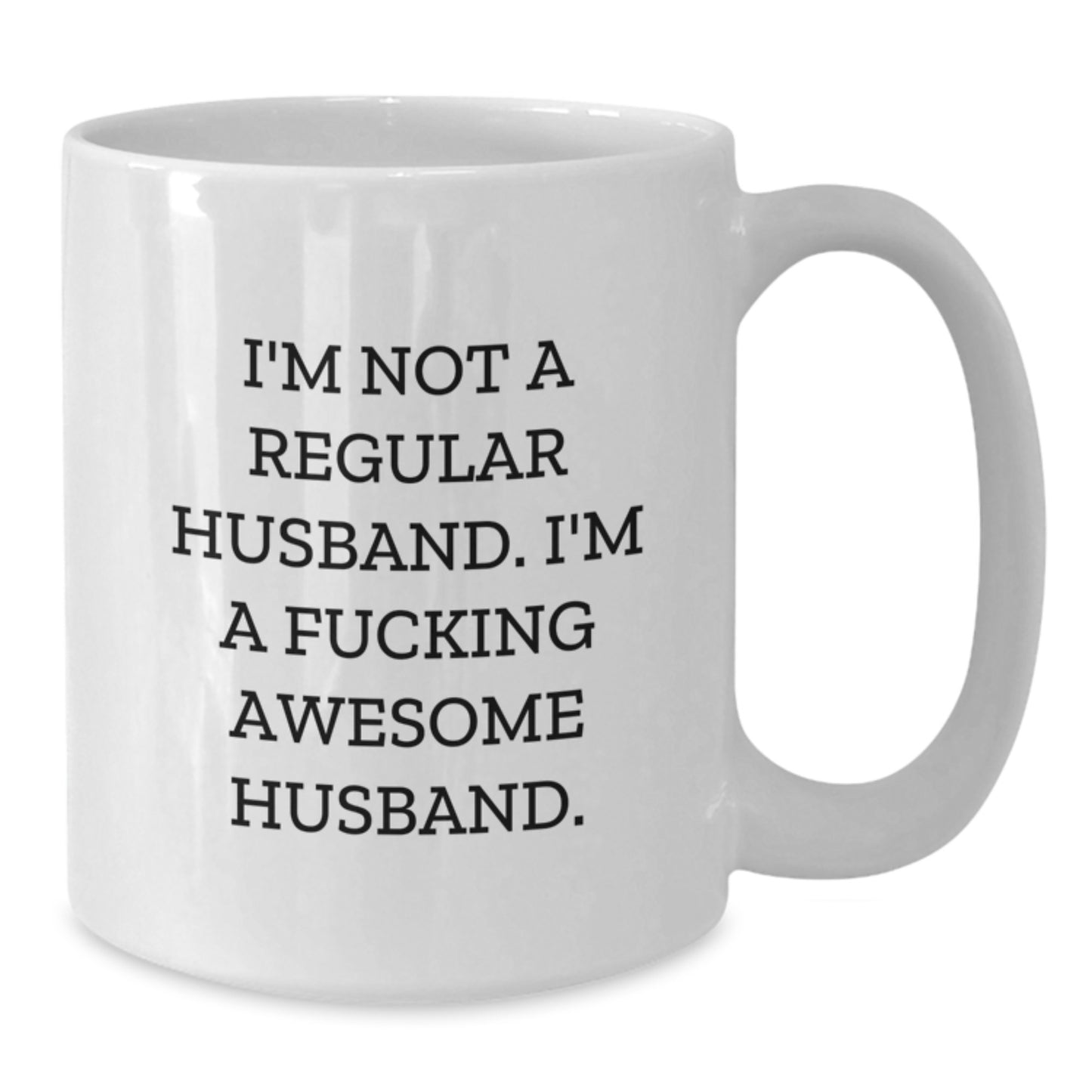 Funny Husband Gifts from Men, White Coffee Mug, I'm Not A Regular Husband. I'm A F--king Awesome Husband. Christmas Unique Gifts - Additional
