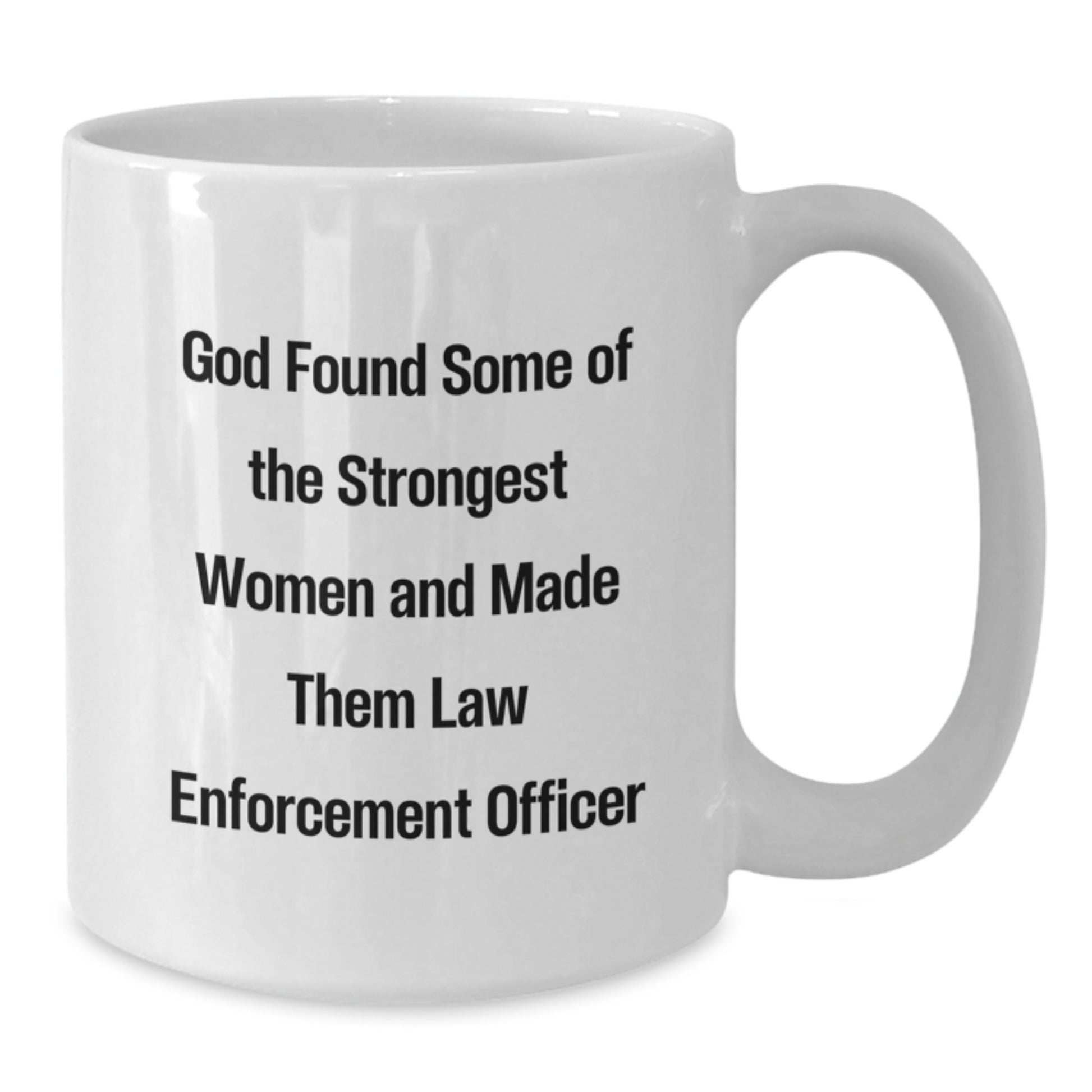 Funny Law Enforcement Officer Gifts from Men to Women - 'God Found Some Of The Strongest Women And Made Them Law Enforcement Officer' Christmas Unique Gifts for Law Enforcement Officer - Additional