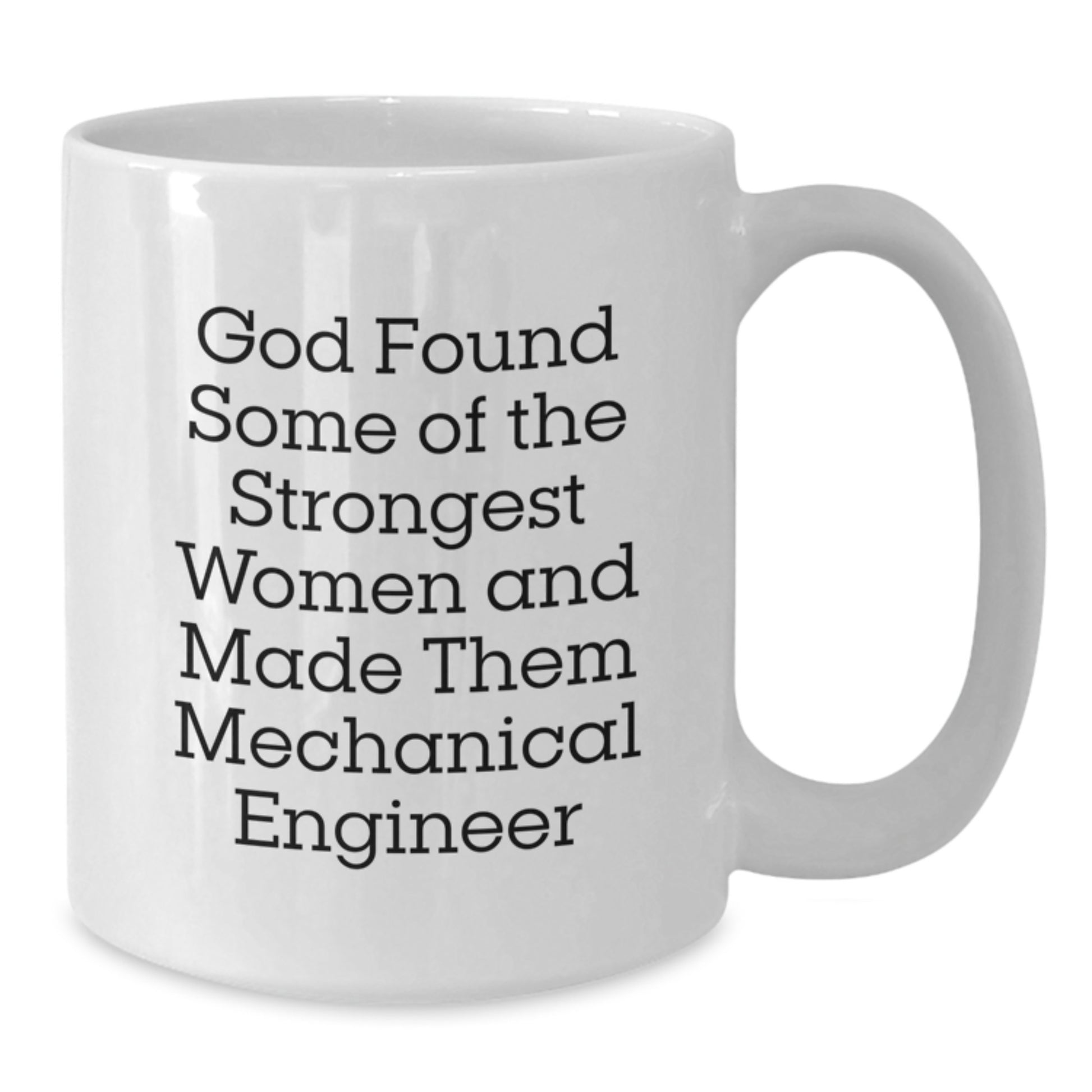 Mechanical Engineer Gifts for Women - Funny Quote Mug - God Made Mechanics, Gifts from Women, White Coffee Mug, 11oz or 15oz Capacity, Ceramic Material, Perfect Christmas Unique Gifts - Additional