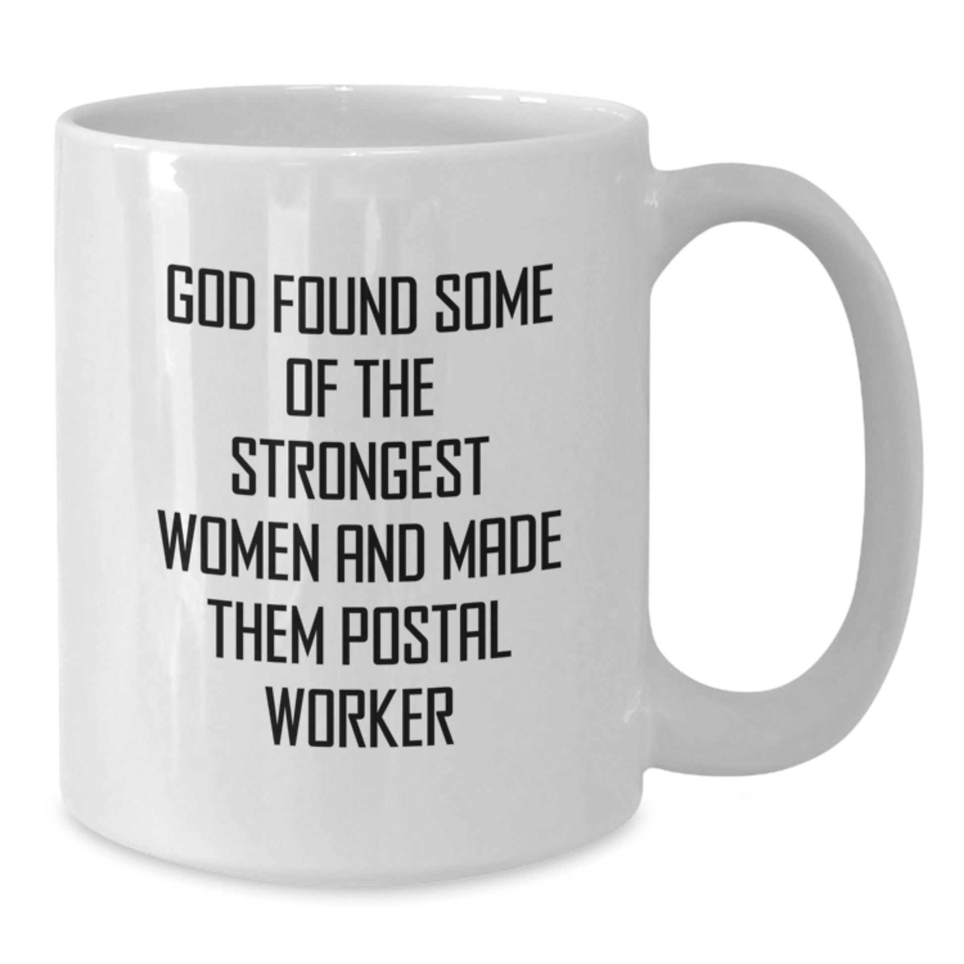 Funny Postal Worker Gifts from Friends for Women - White Coffee Mug - Inspirational Quote 'God Found Some Of The Strongest Women And Made Them Postal Worker' - Additional
