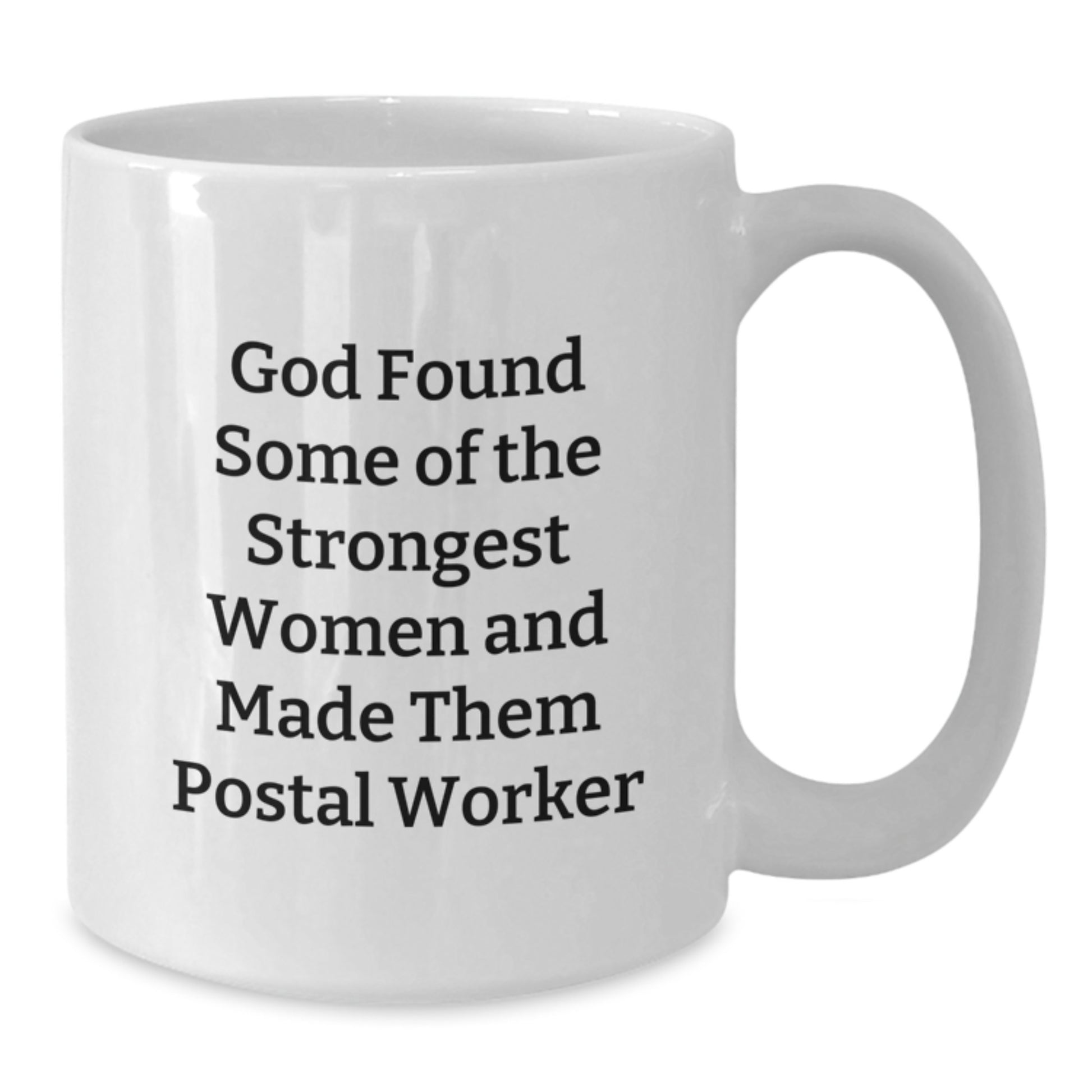 Funny Postal Worker Gifts from Friends to Family - White Coffee Mug with God Found Some Of The Strongest Women And Made Them Postal Worker Quote, Christmas Unique Presents for Men Women Coworkers - Additional