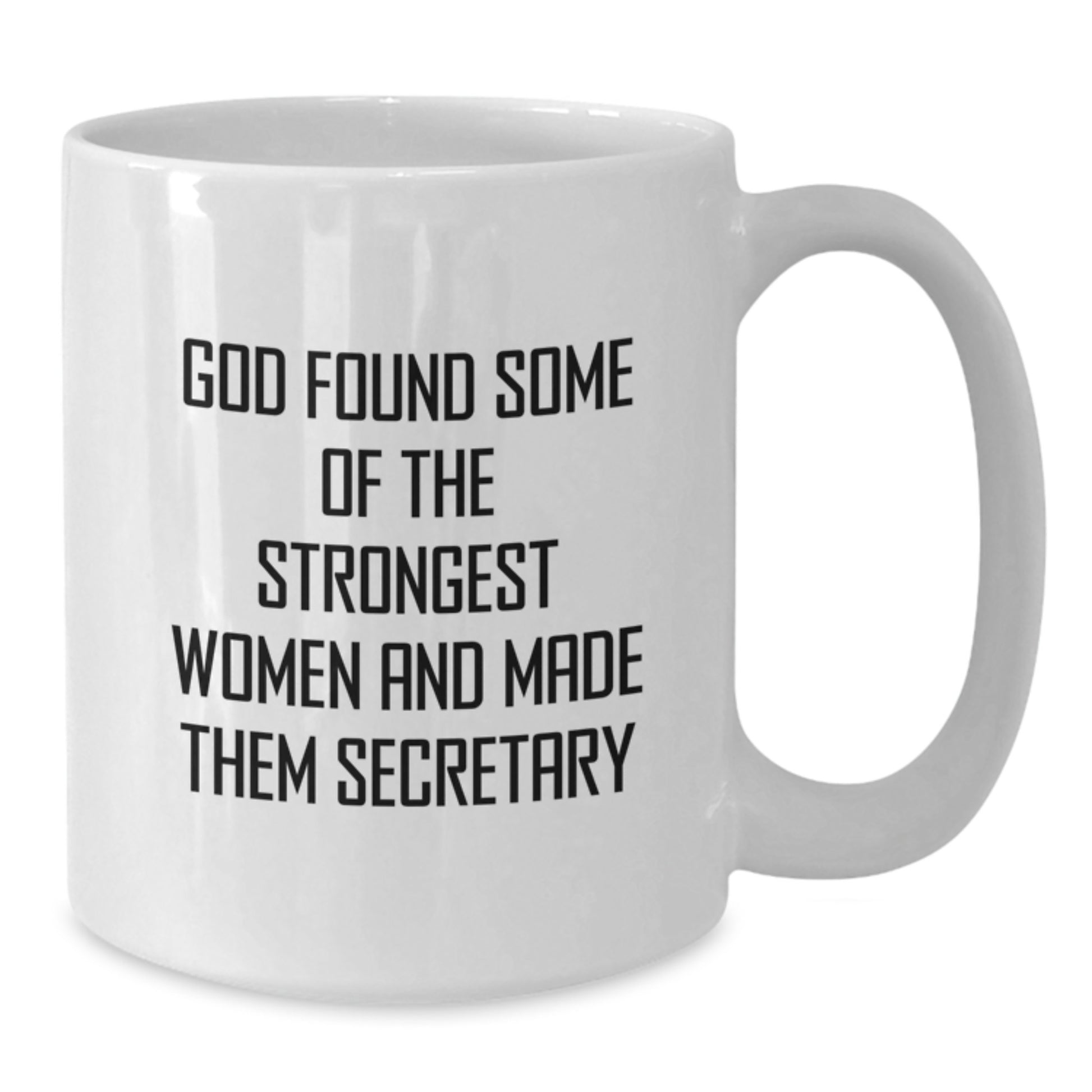 Funny Secretary White Coffee Mugs Gifts from Women for Christmas - 'God Found Some Of The Strongest Women And Made Them Secretary' Quote 11oz or 15oz Ceramic - Additional