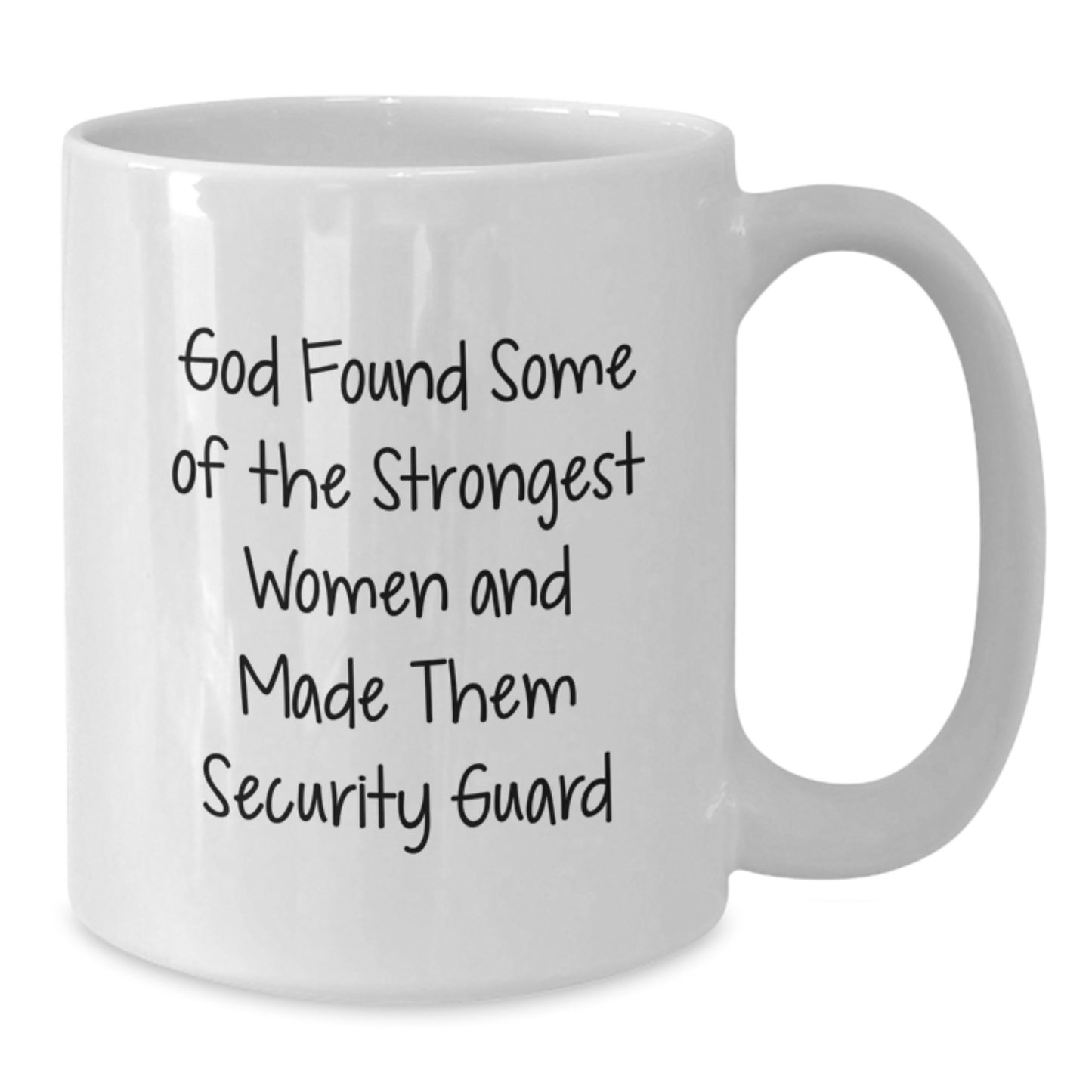 Funny Security Guard Gifts from Men to Women Friends Family Christmas Unique White Coffee Mug - God Found Some Of The Strongest Women And Made Them Security Guard - Additional