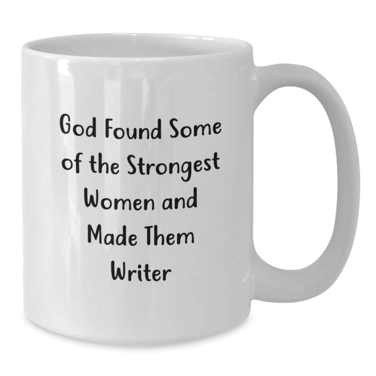 Funny Writer Quotes White Coffee Mug, Gifts from Friends for Men, Unique Graduation Gifts for Her, 'God Found Some Of The Strongest Women And Made Them Writer' - Additional