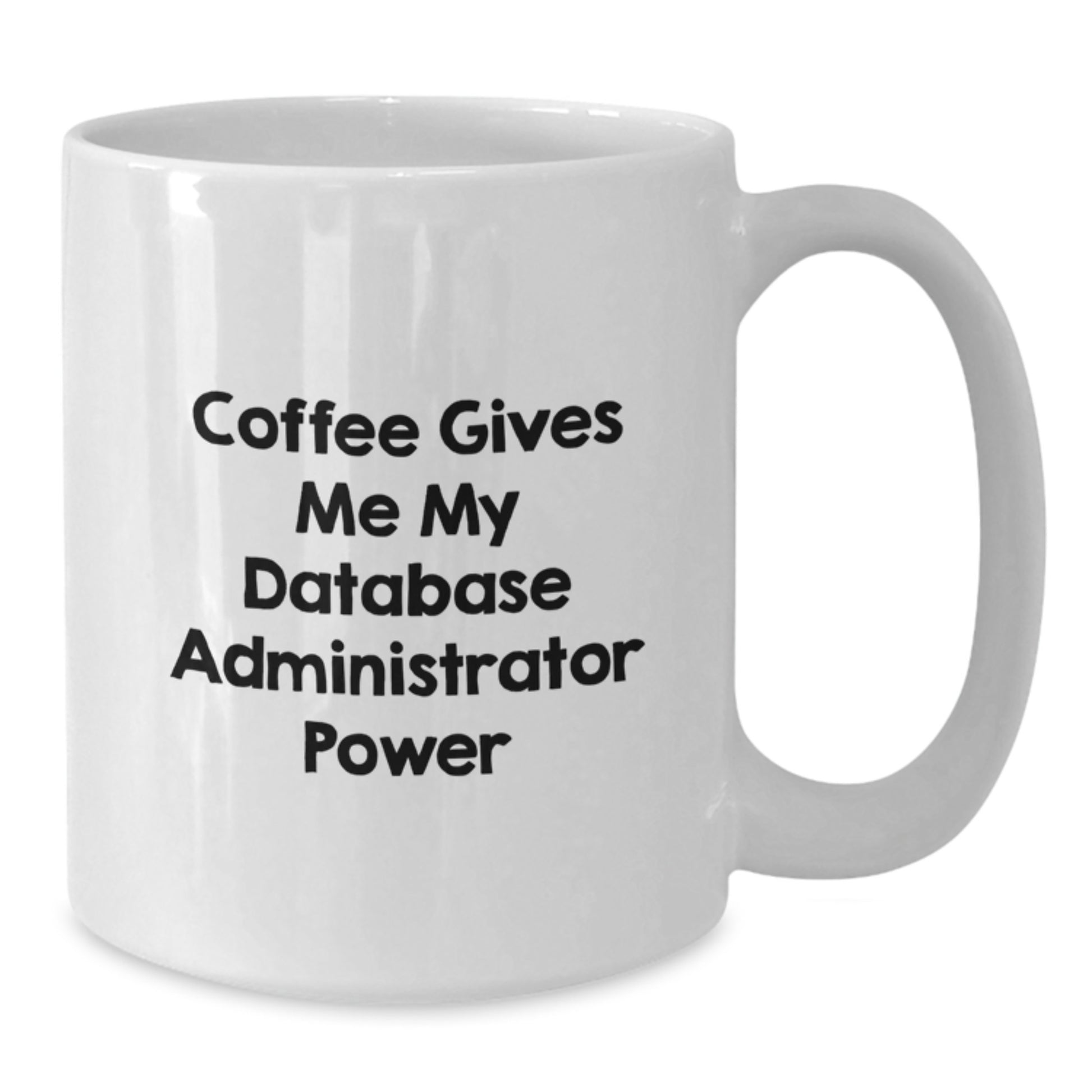 Funny Database Administrator Gifts, White Coffee Mug for Birthday, 'Coffee Gives Me My Database Administrator Power' Quote, Gifts from Friends, Gifts for Database Administrator - Additional
