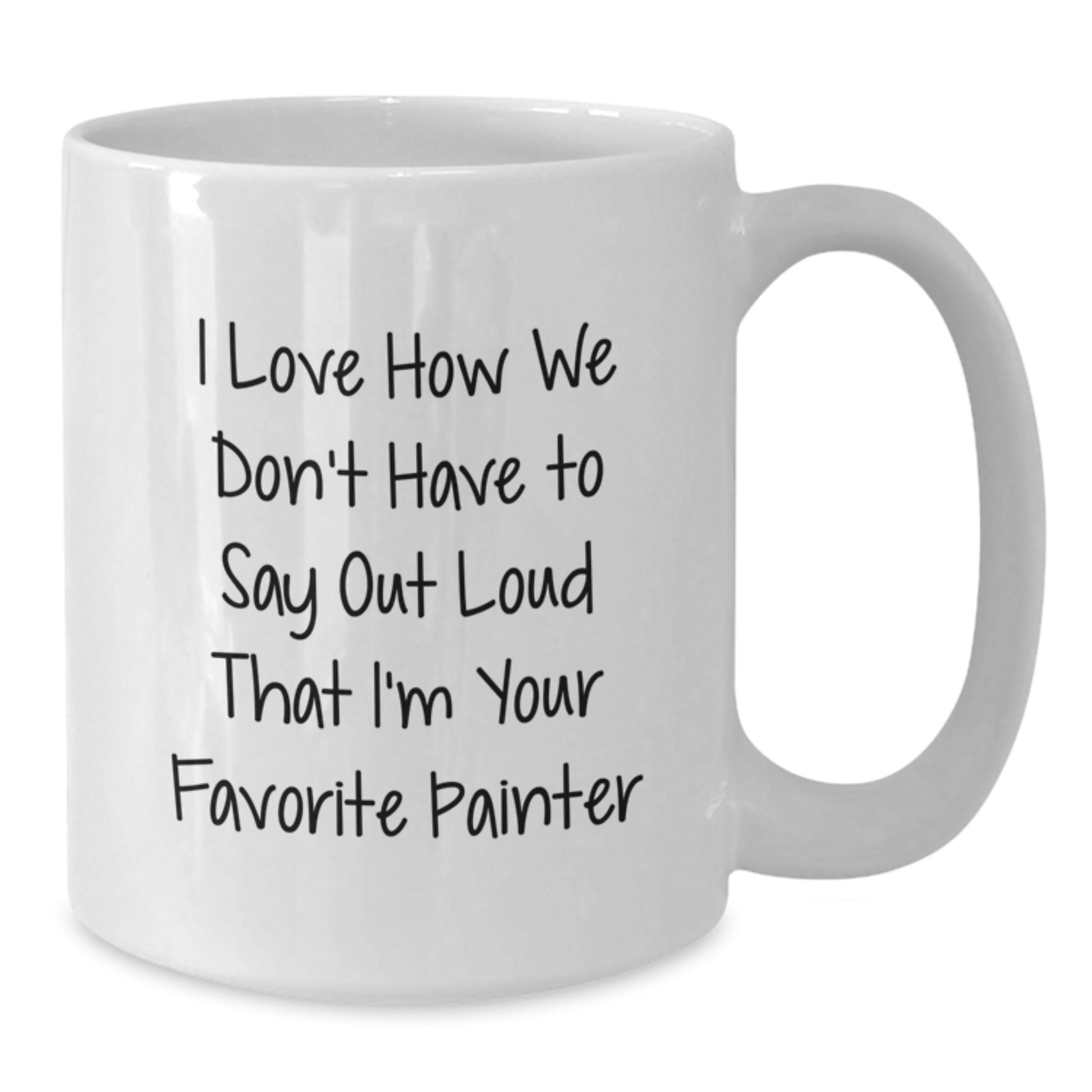 Painter's Favorite Quote White Coffee Mug, Gifts from Friends for Graduation, Unique Funny Mug for Painter Enthusiasts - Additional