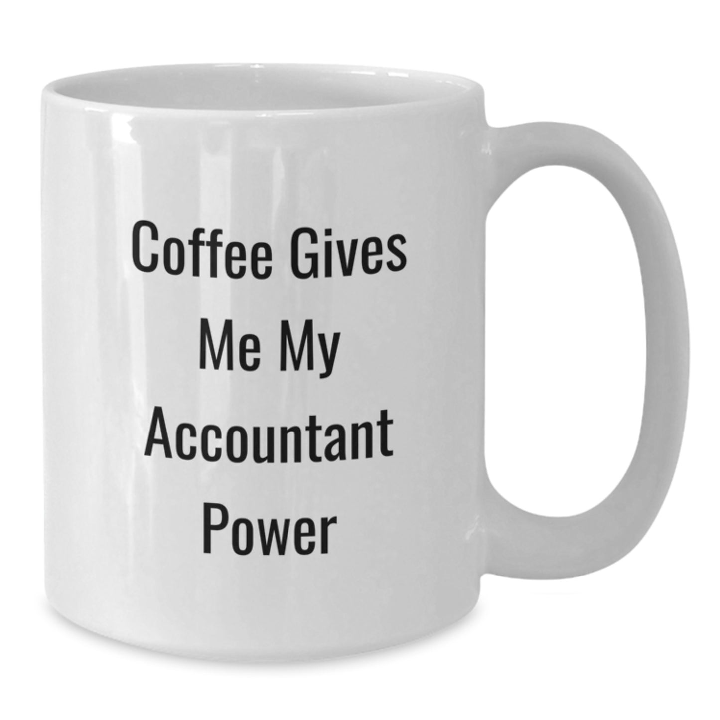 Funny Accountant Gifts from Friends for Graduation Unique Accountant White Coffee Mug, Coffee Gives Me My Accountant Power - Additional