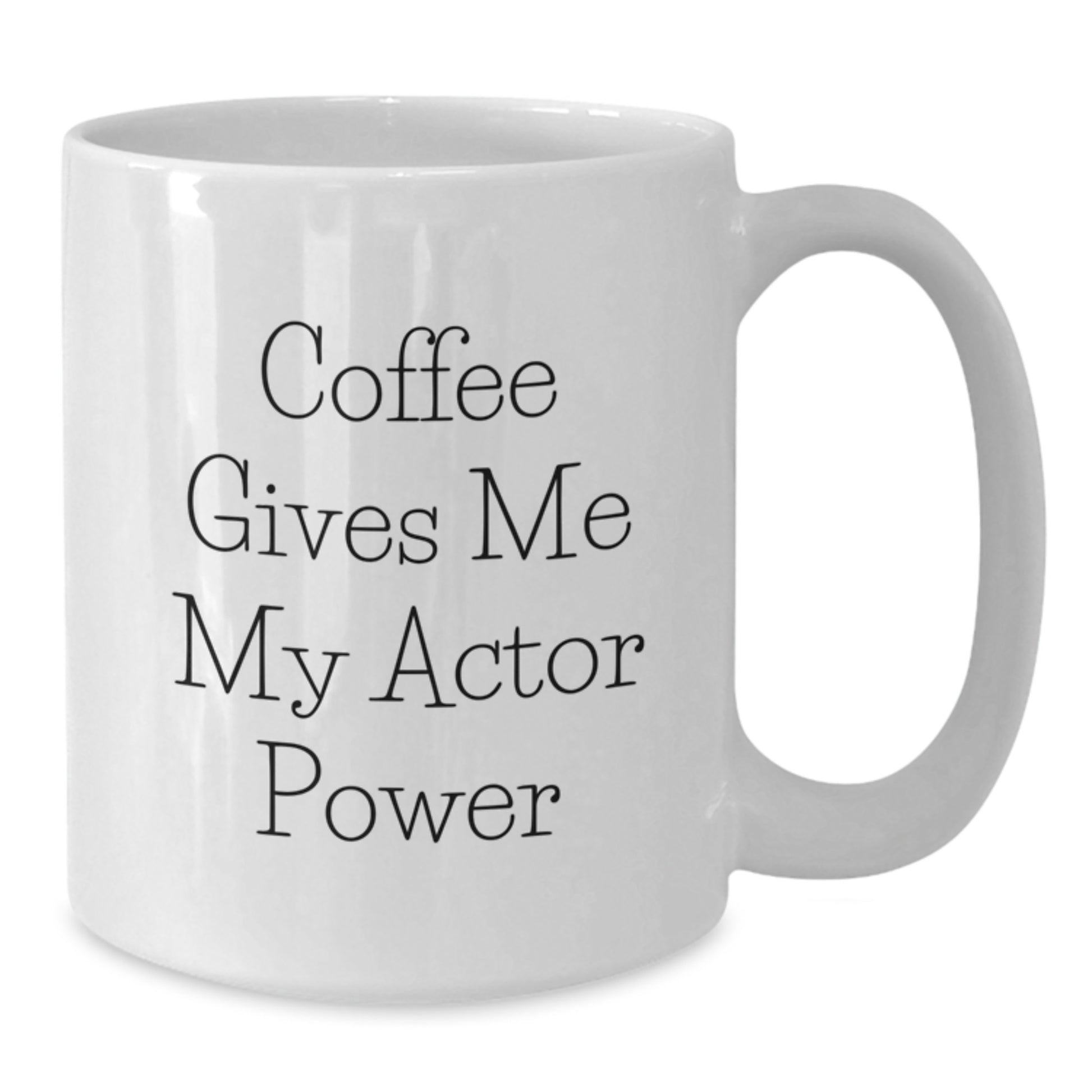 Funny Actor White Coffee Mug Gifts for Him from Friends on Graduation Day - Coffee Gives Me My Actor Power - Additional